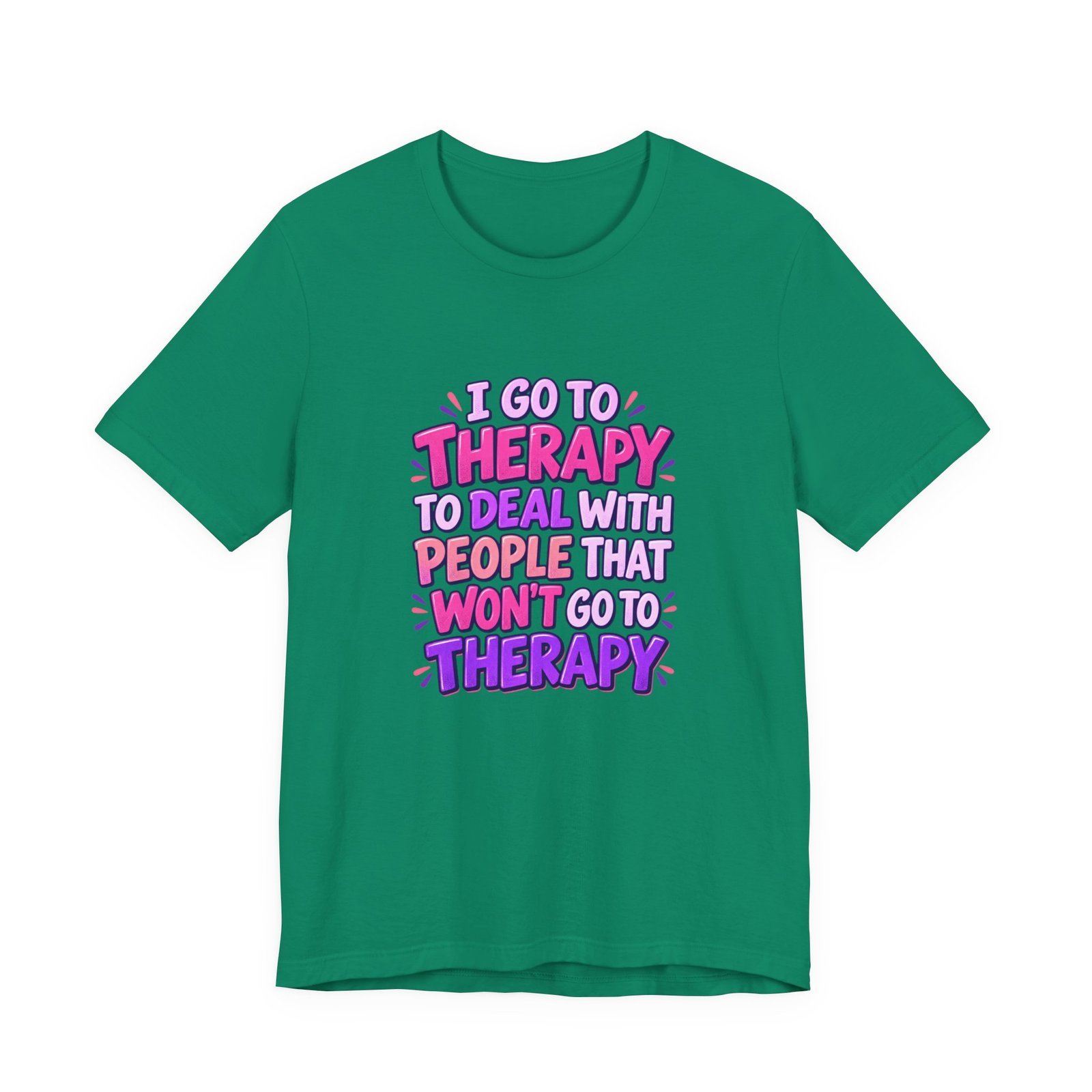 I Go To Therapy To Deal With People That Graphic Tee - Image 25