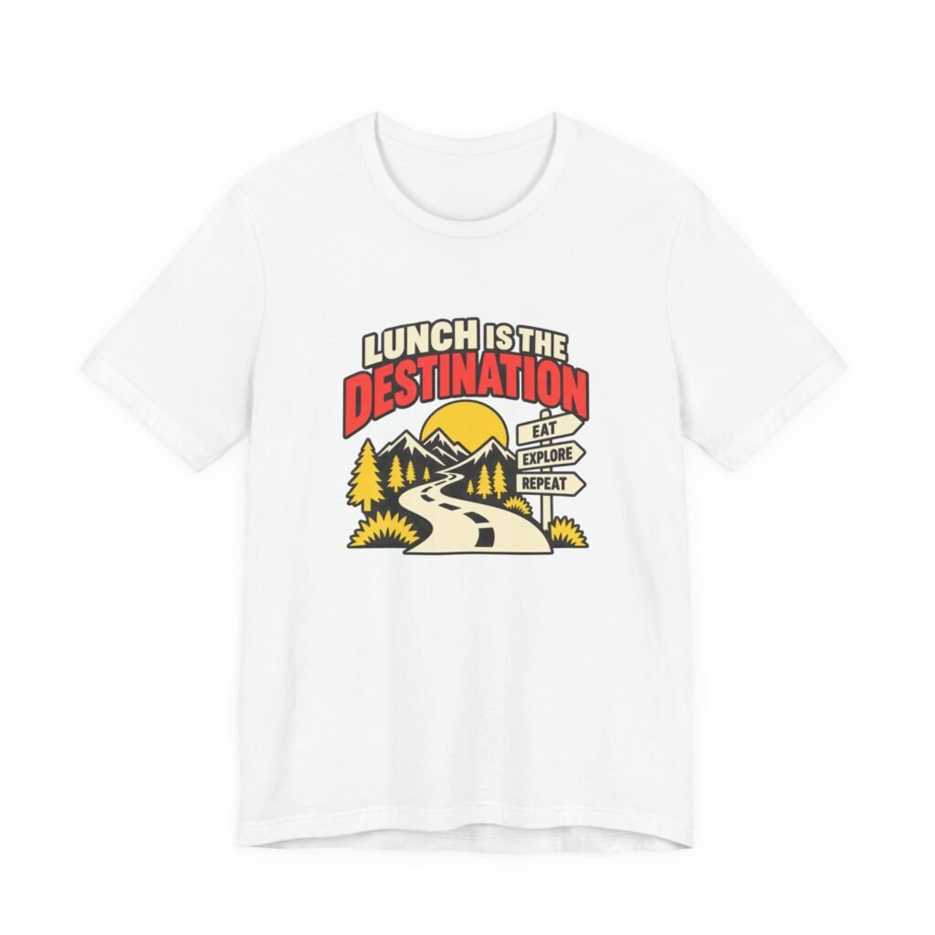 Lunch Is The Destination Adventure Graphic Tee
