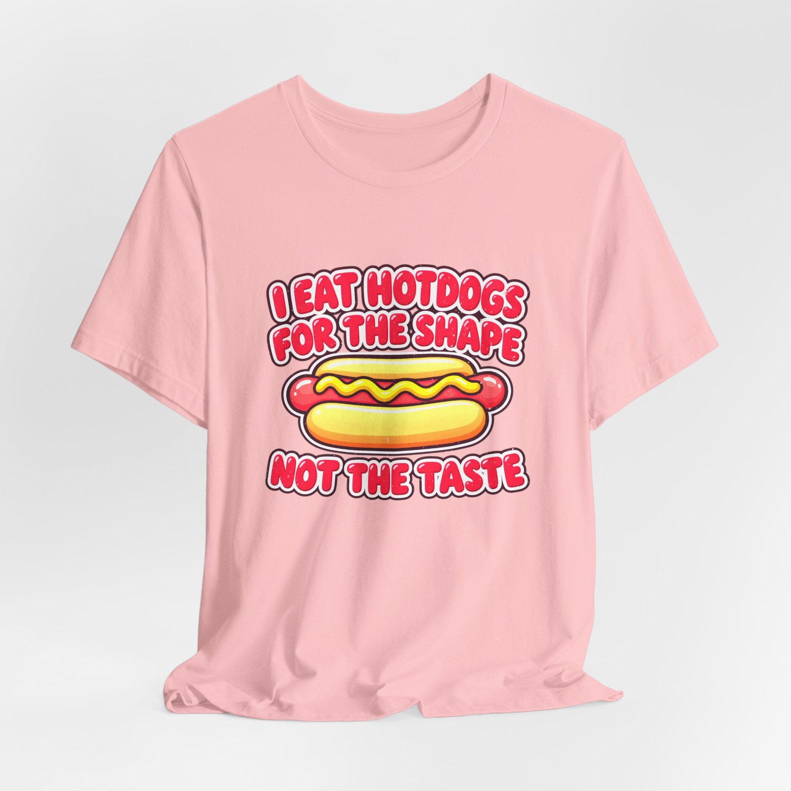 I Eat Hotdogs For The Shape Not The Taste - Image 44