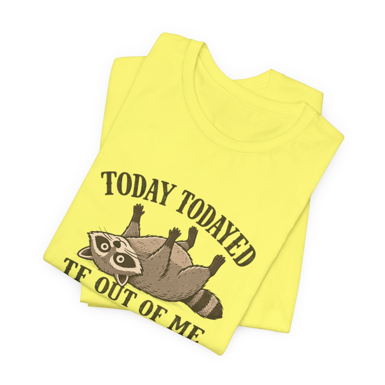 Raccoon Today Todayed TF Out Of Me Graphic Tee - Image 11