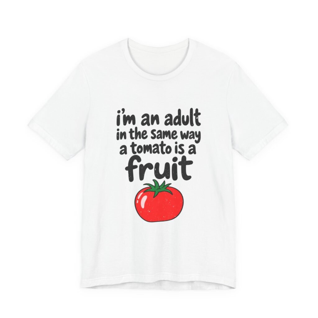 I’m An Adult In The Same Way A Tomato Graphic Tee