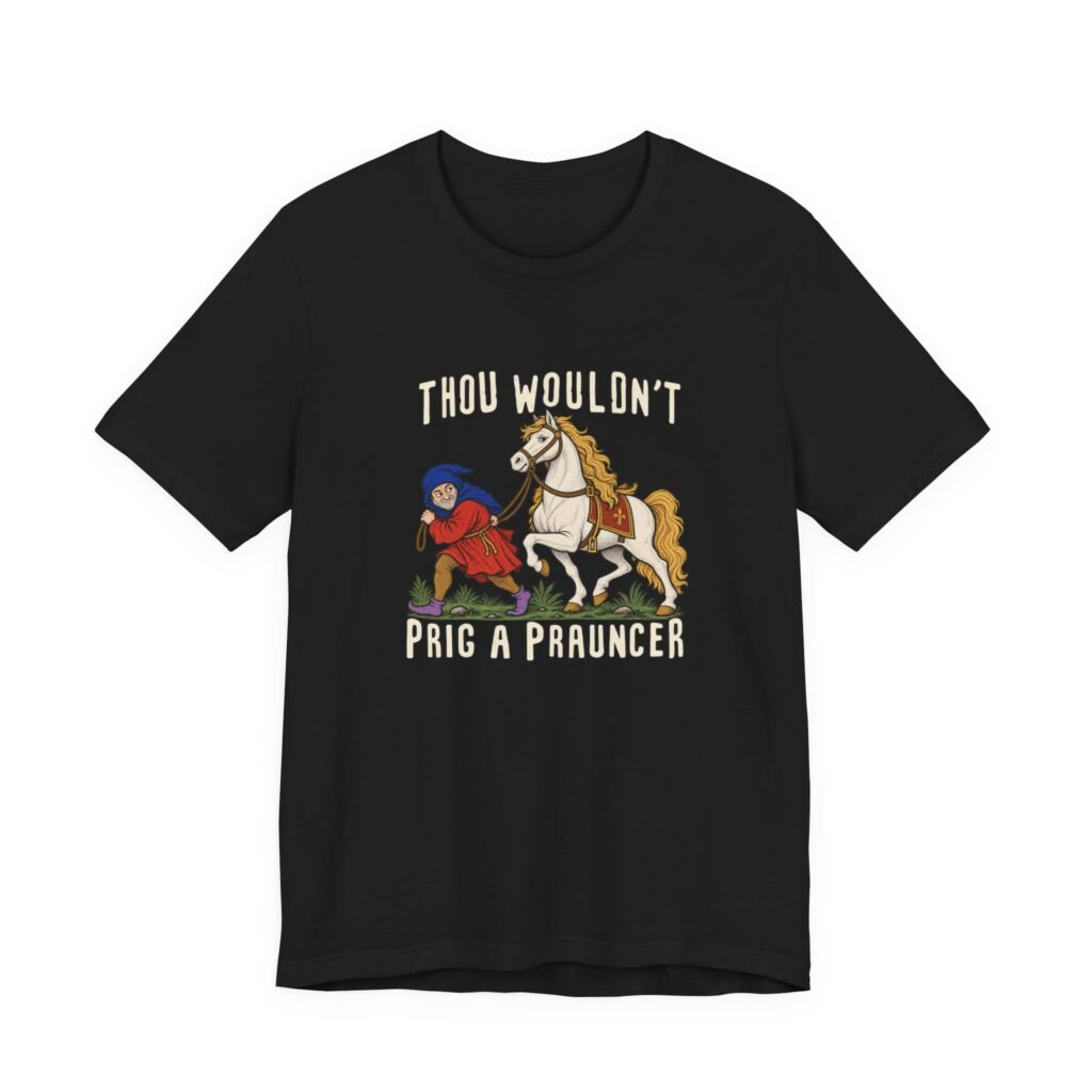 Thou Wouldn’t Prig a Prauncer Medieval Horse Humor