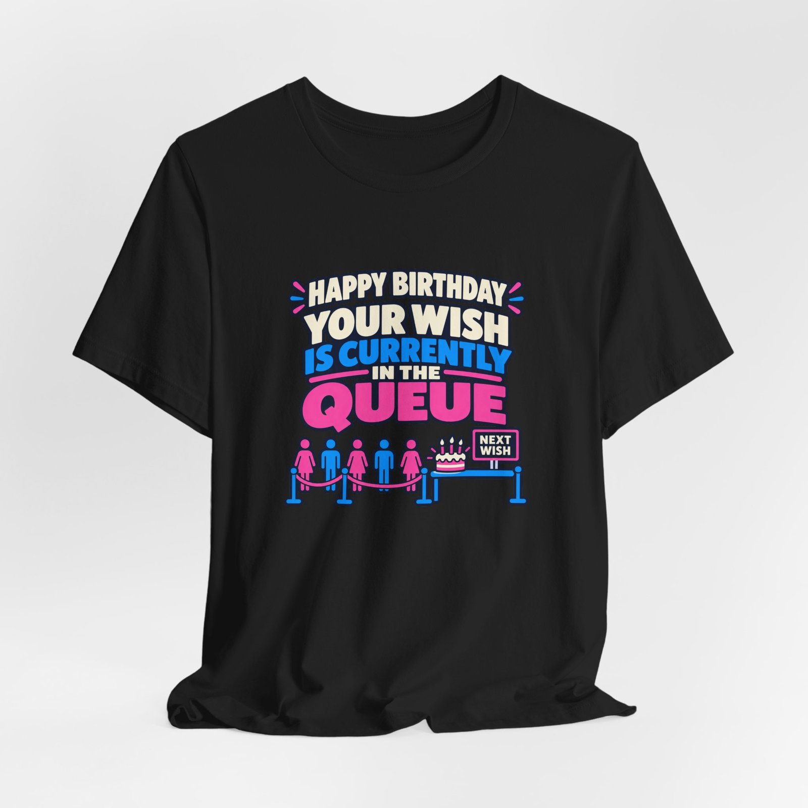 Your Wish Is Currently In The Queue Birthday Humor - Image 16