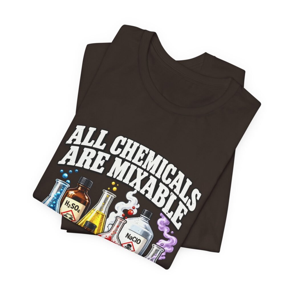 All Chemicals Are Mixable Chemistry Humor