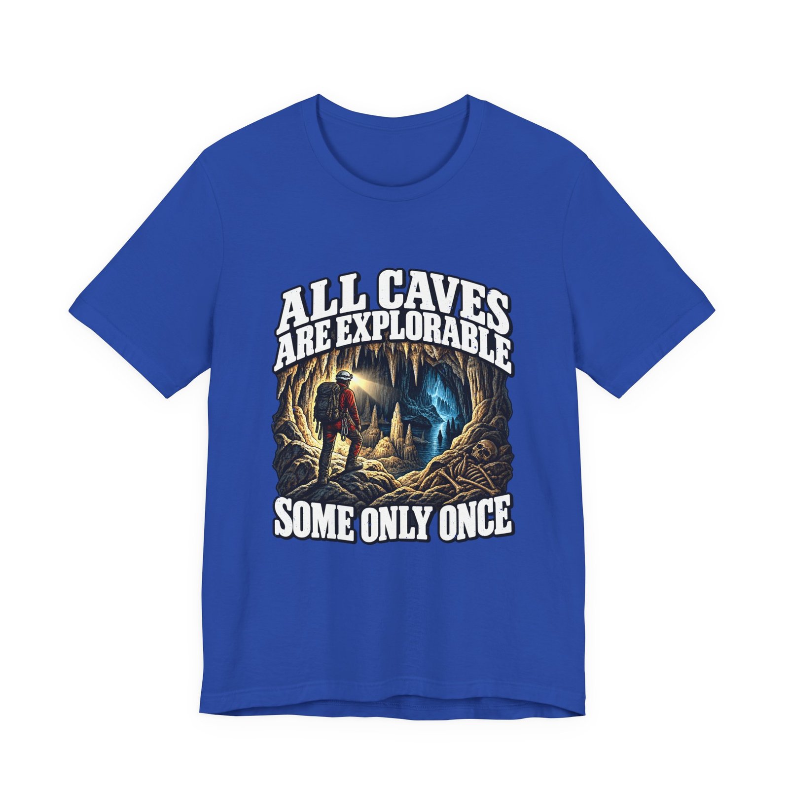 All Caves Are Explorable Some Only Once Graphic Tee - Image 17
