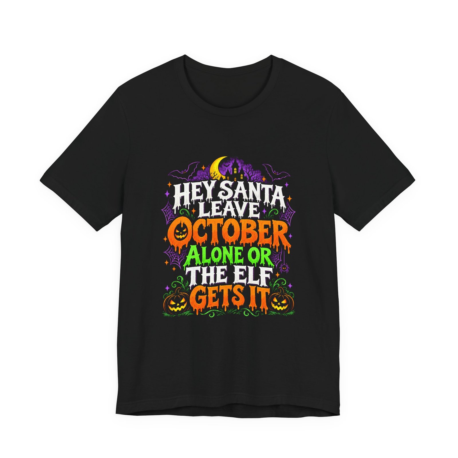 Hey Santa Leave October Alone Halloween Humor