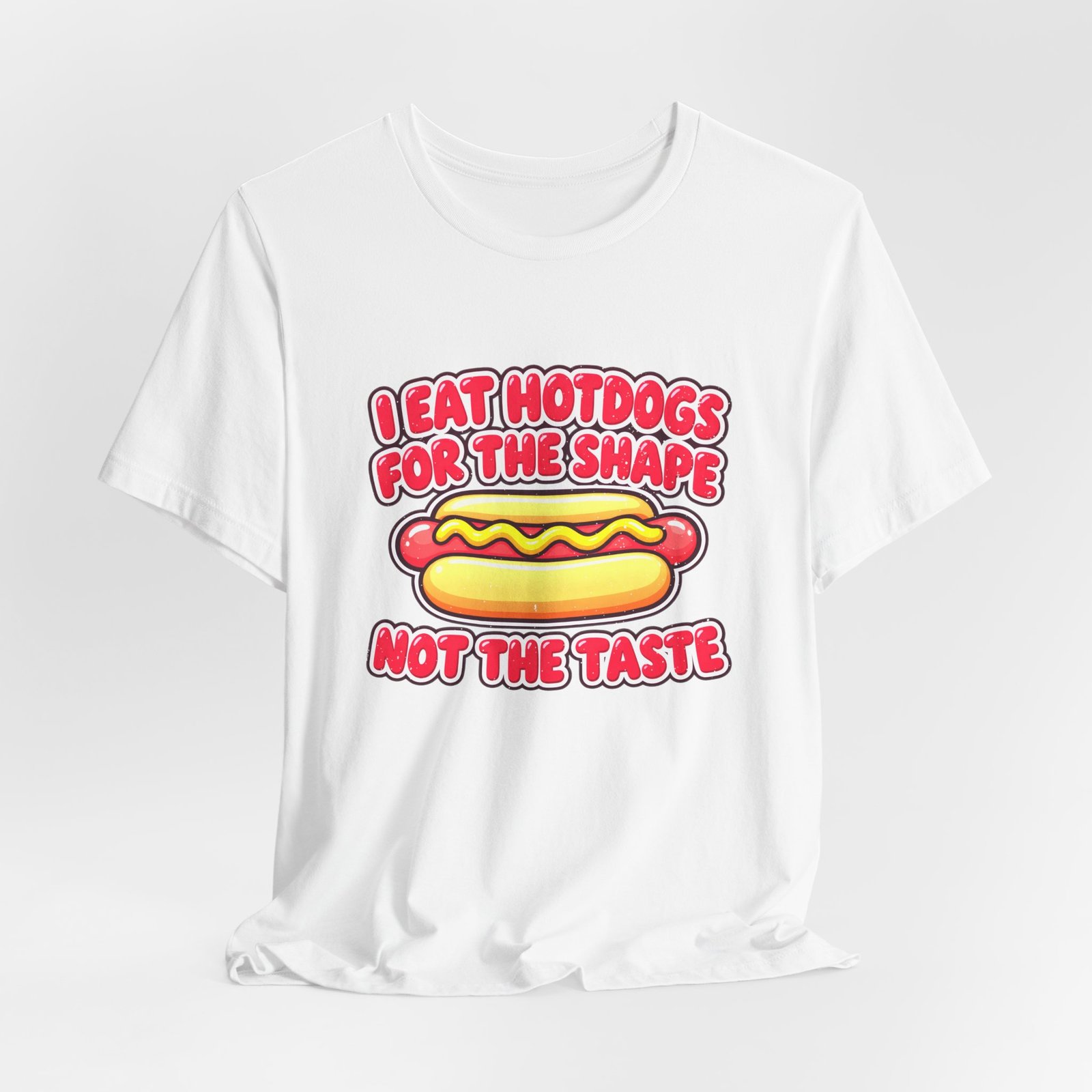 I Eat Hotdogs For The Shape Not The Taste - Image 4