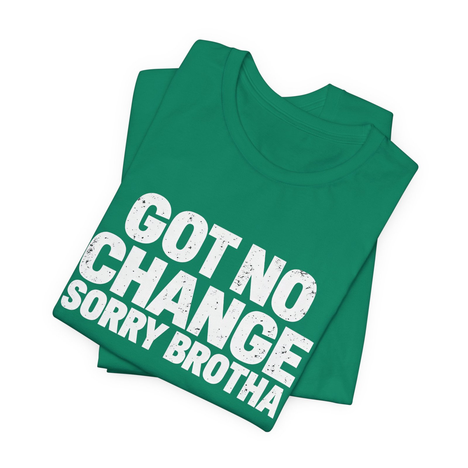 Got No Change Sorry Brotha Spare Change Meme Humor Graphic Tee - Image 15