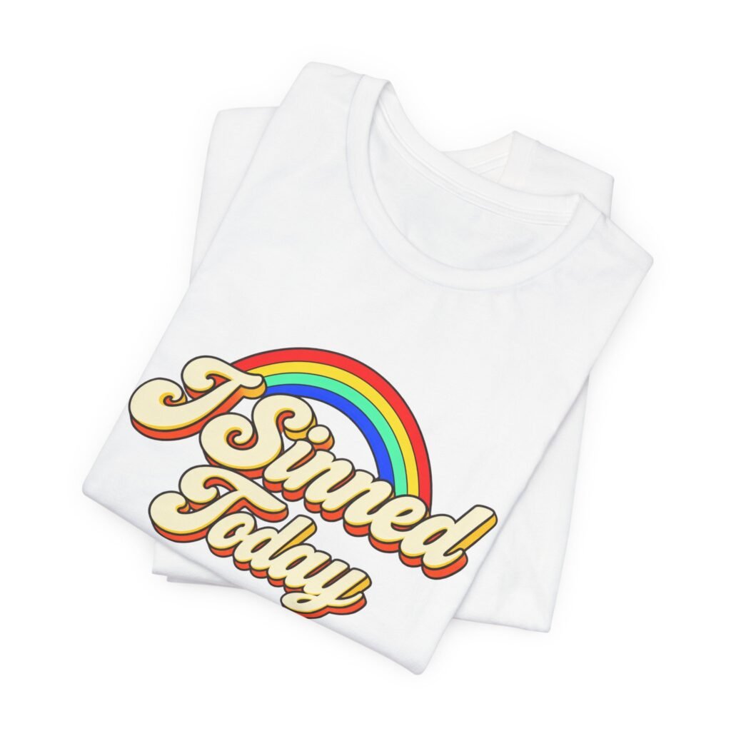I Sinned Today Funny Confession Rainbow Graphic Tee
