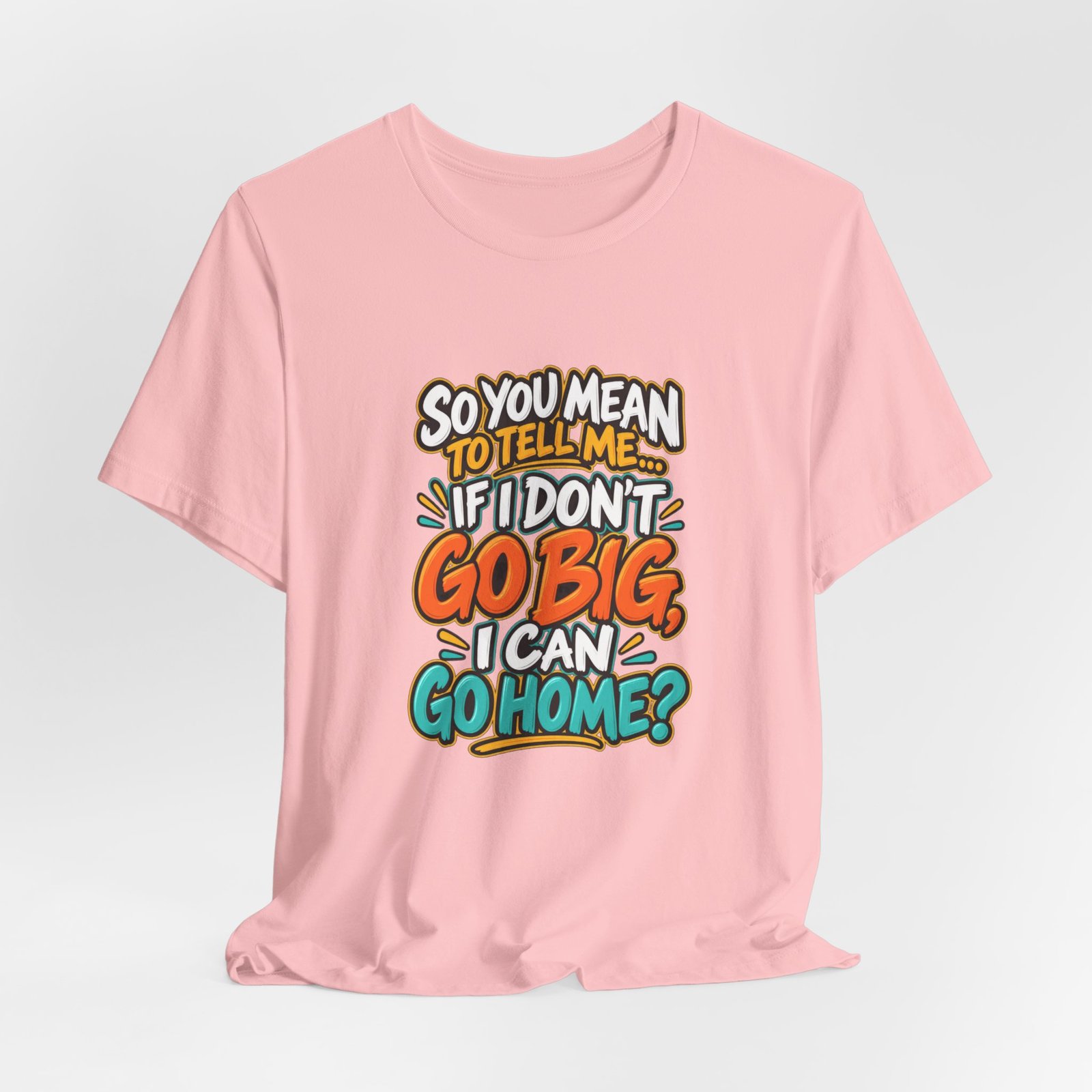 Can I Go Home Funny Quote Graphic Tee - Image 44