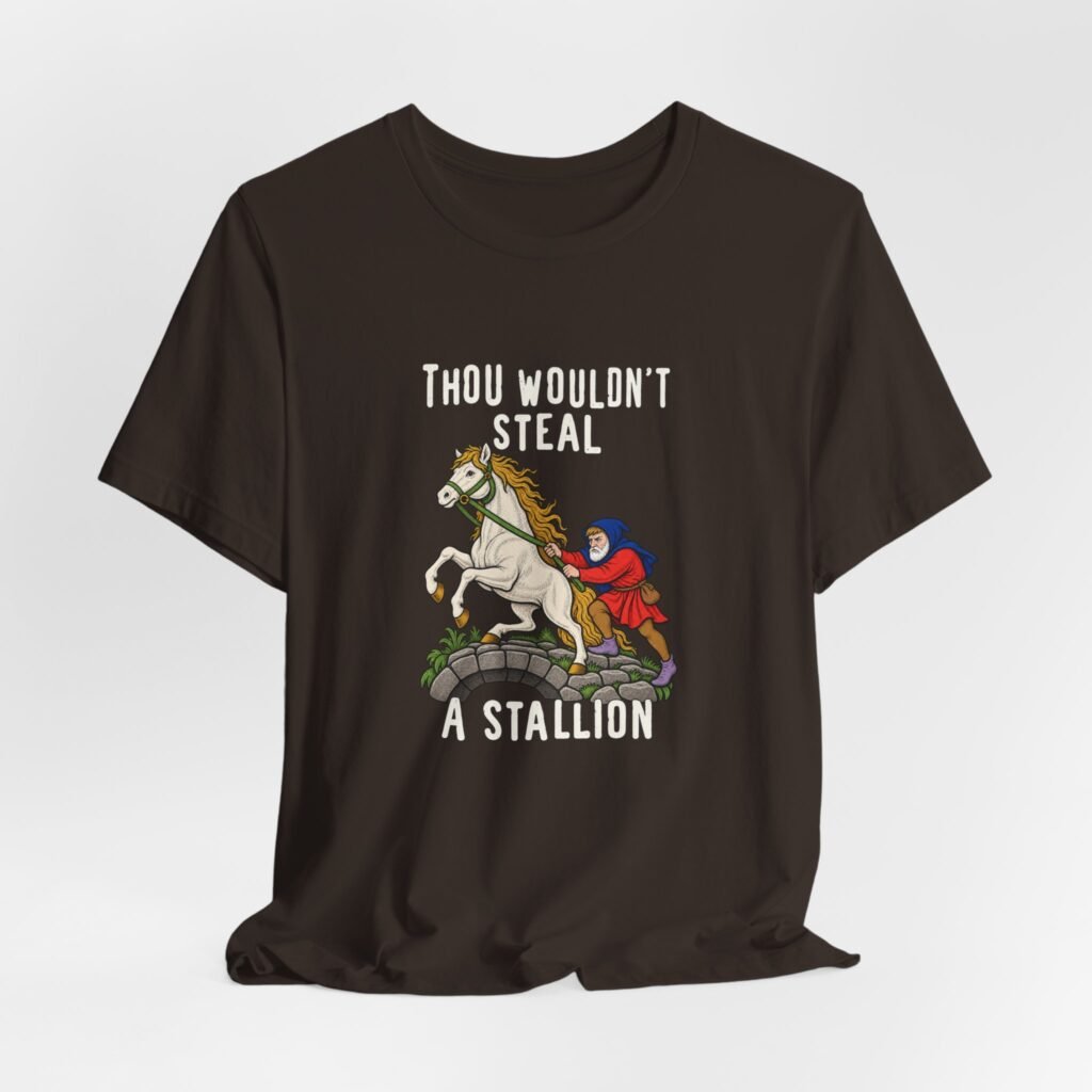 Thou Wouldn’t Steal A Stallion Medieval Horse Humor