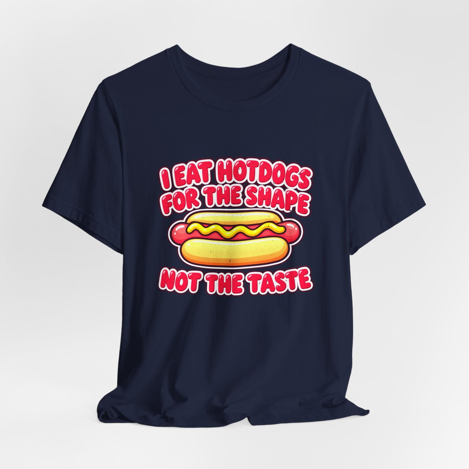 I Eat Hotdogs For The Shape Not The Taste - Image 36