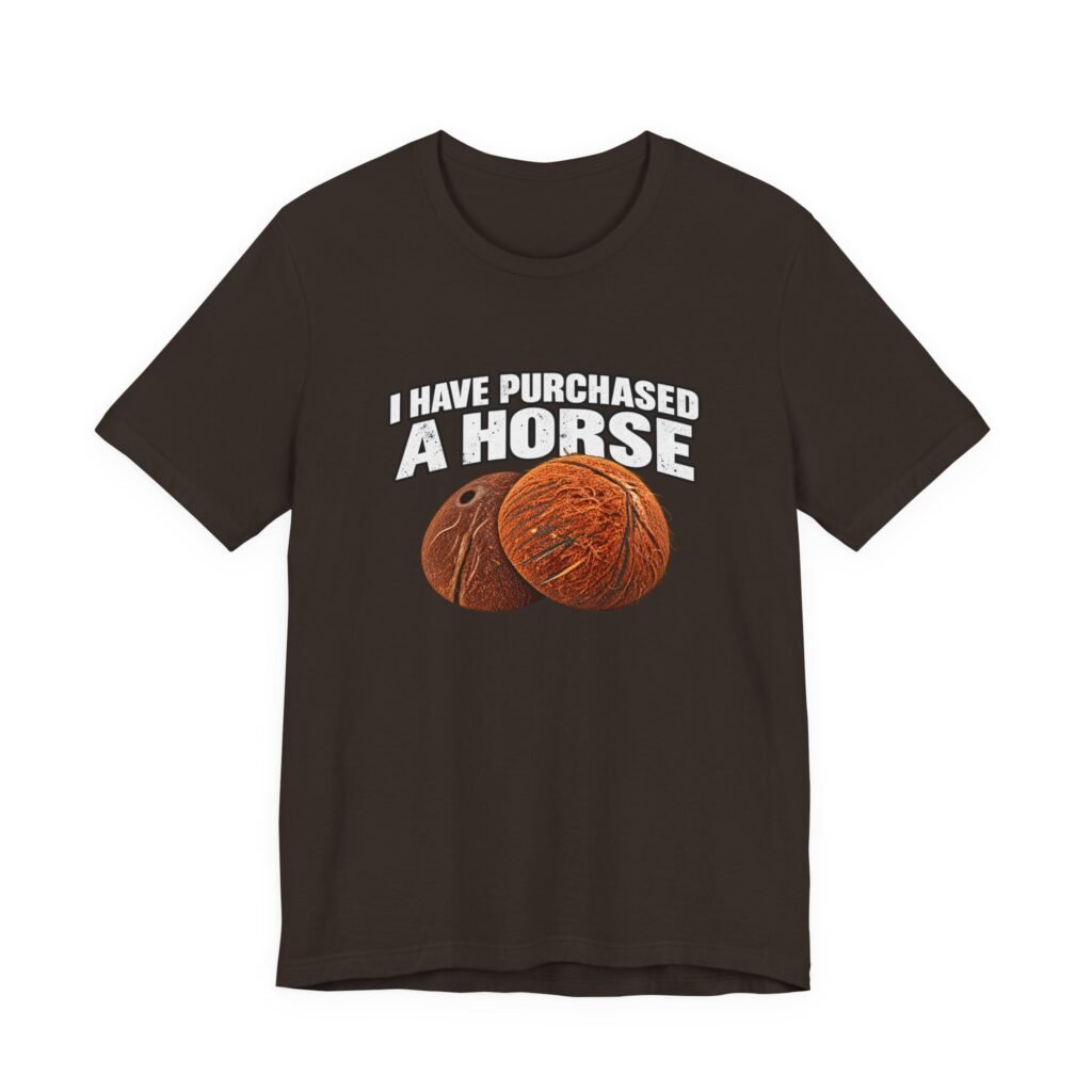 I Have Purchased A Horse Coconut Joke Graphic Tee