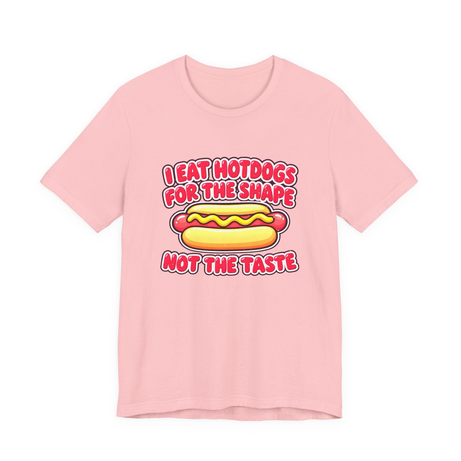 I Eat Hotdogs For The Shape Not The Taste - Image 41