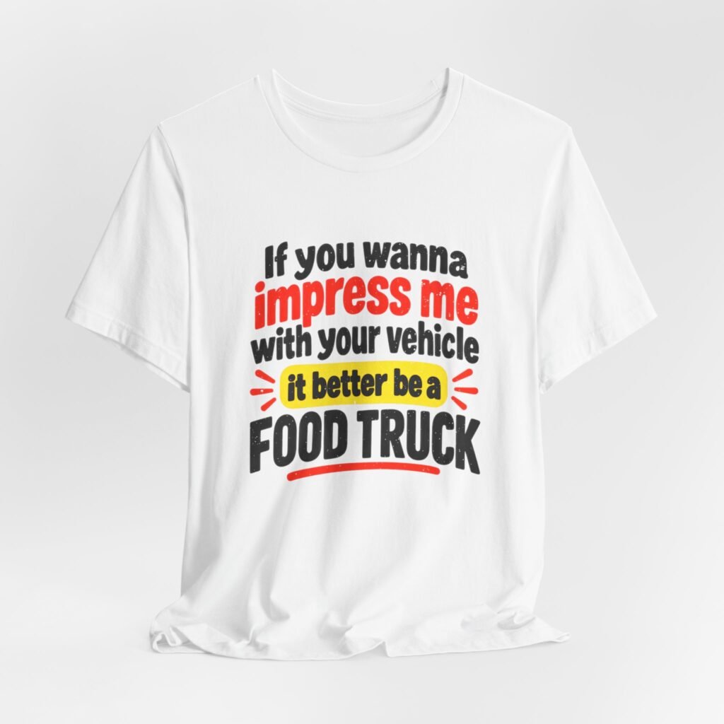 If You Wanna Impress Me Food Truck Saying