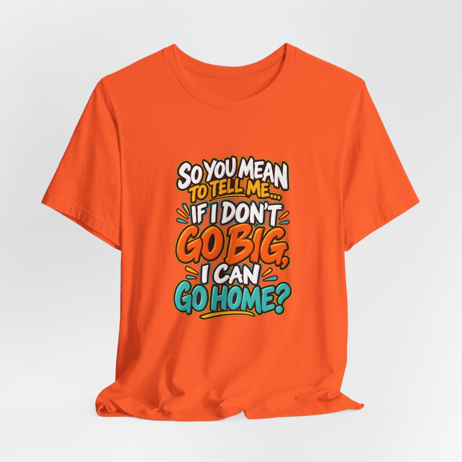 Can I Go Home Funny Quote Graphic Tee - Image 8