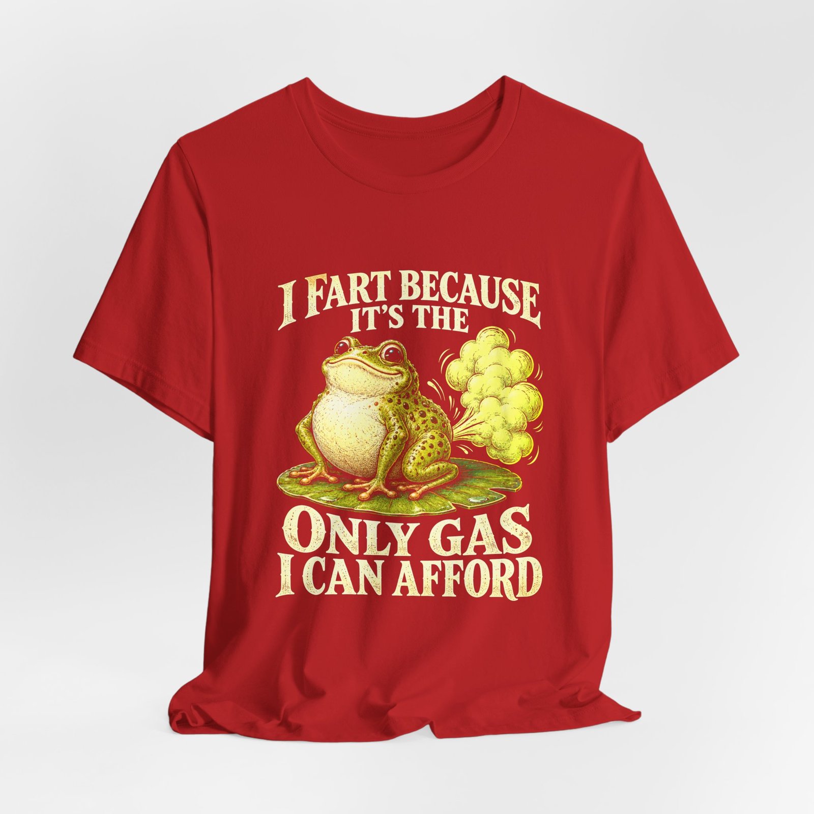 I Fart Because It's The Only Gas I Afford Graphic Tee - Image 32