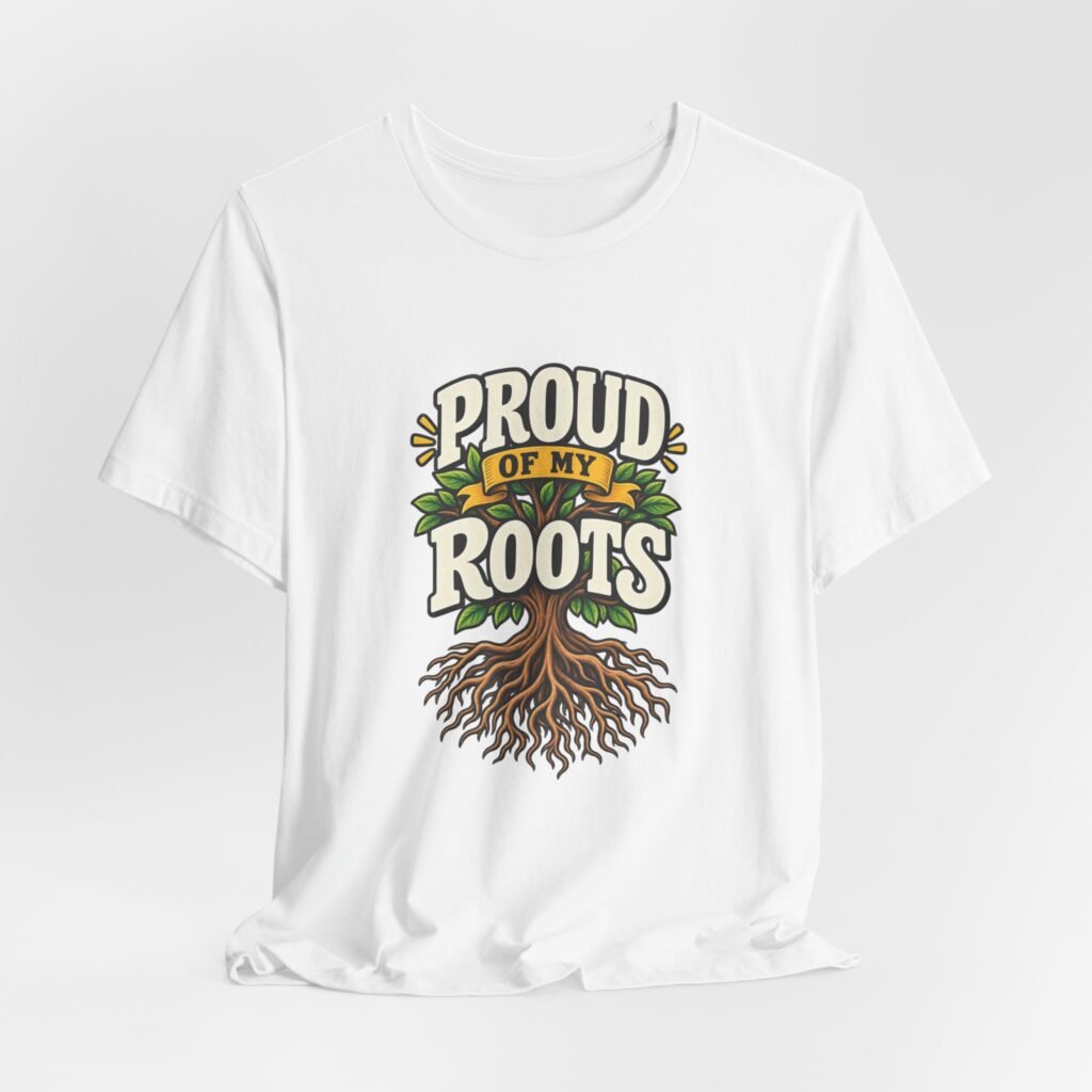 Proud Of My Roots Heritage Tree Statement