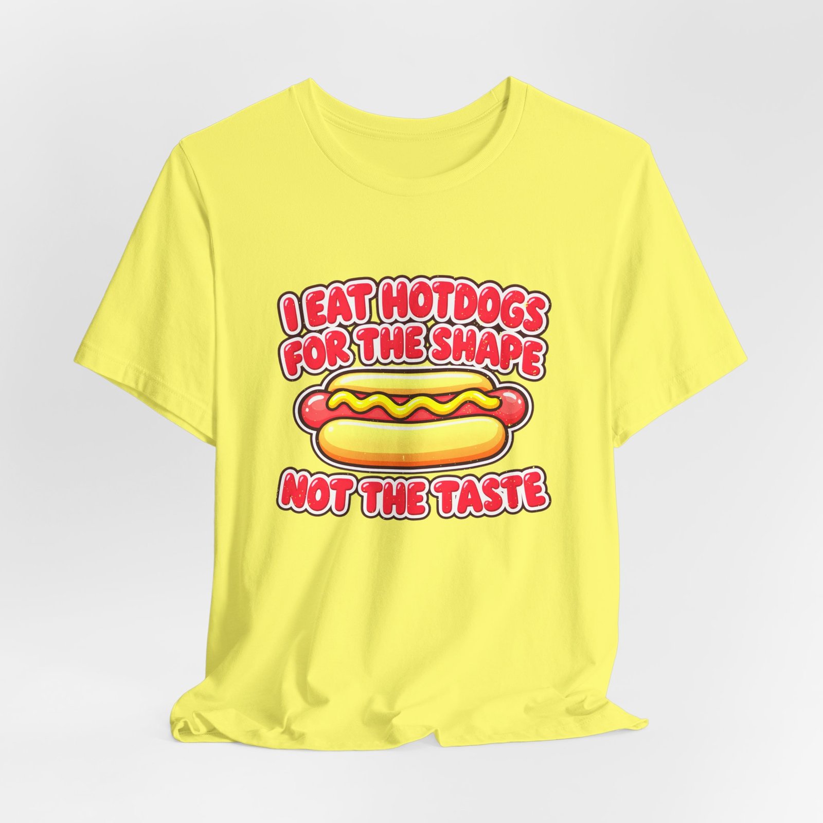I Eat Hotdogs For The Shape Not The Taste - Image 20