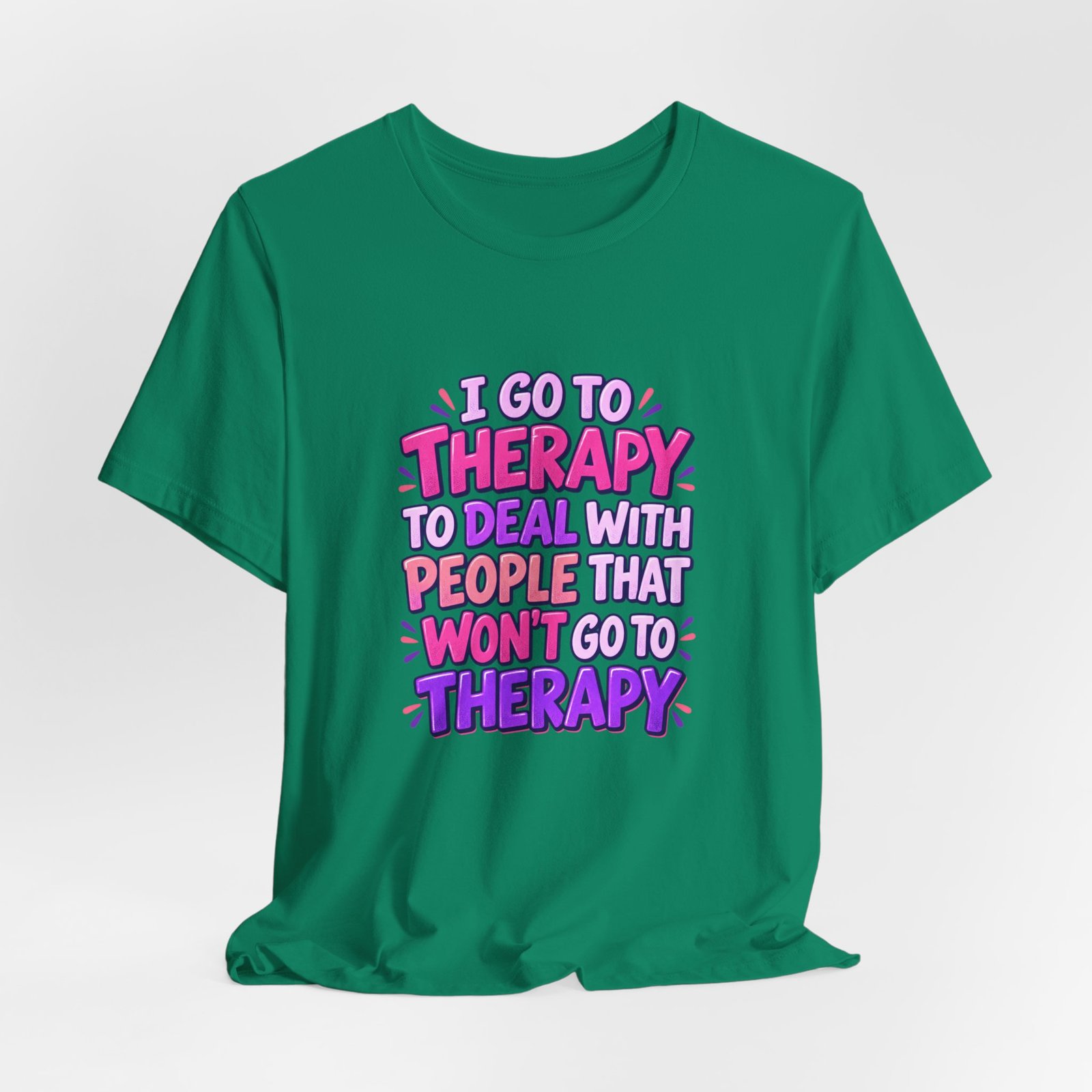 I Go To Therapy To Deal With People That Graphic Tee - Image 28