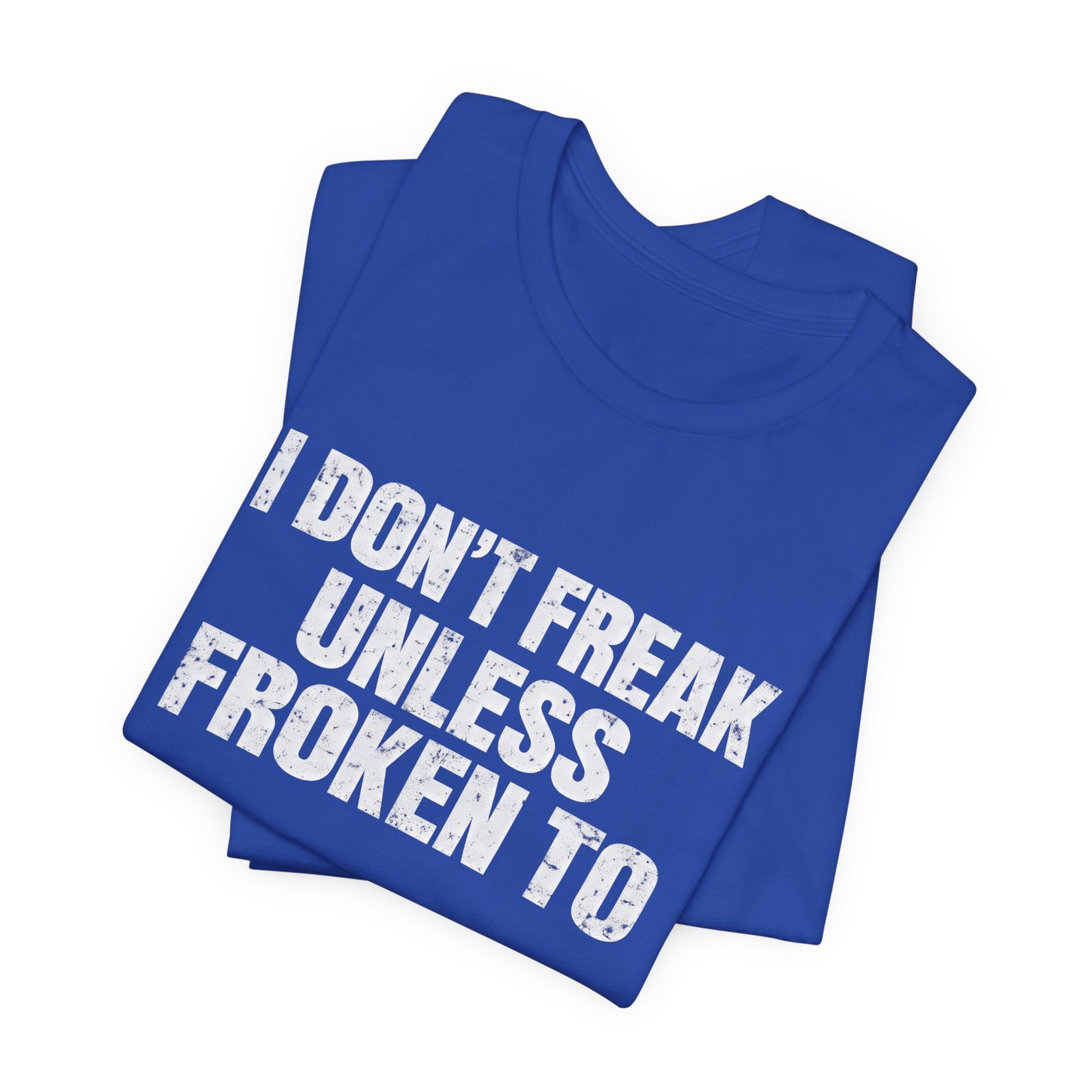 I Don't Freak Unless Froken To Wordplay Quote - Image 19