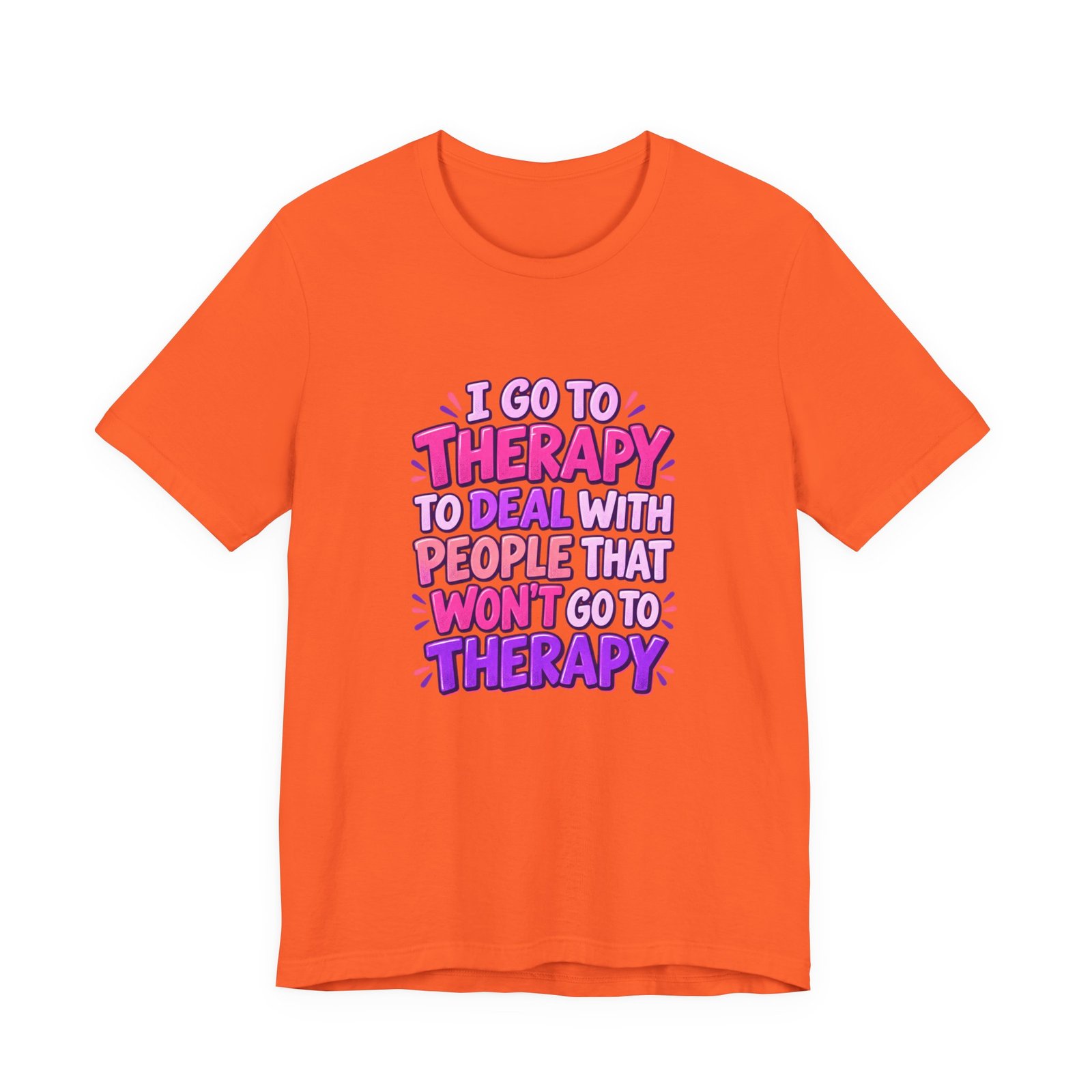 I Go To Therapy To Deal With People That Graphic Tee - Image 5