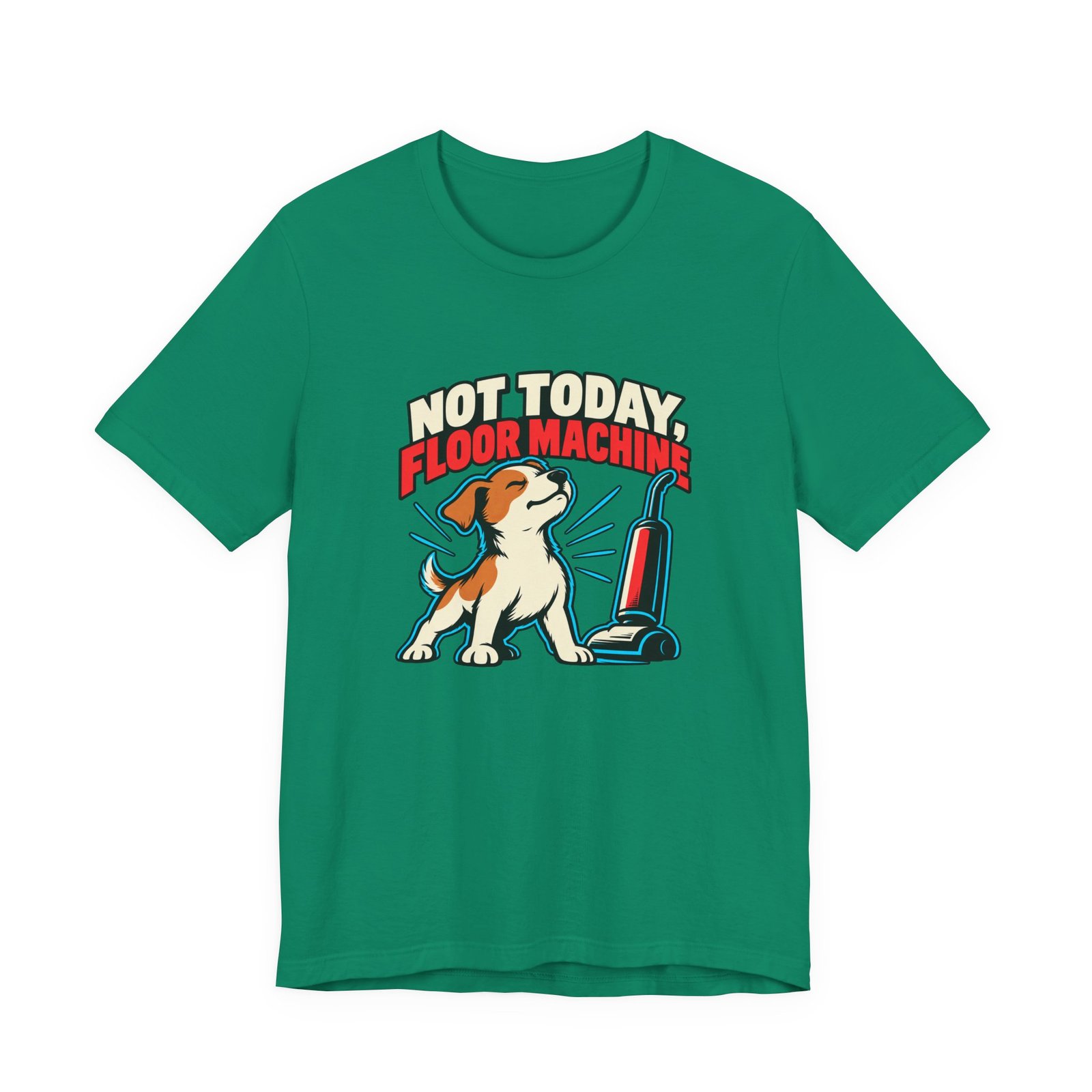 Not Today, Floor Machine Dog Cleaning Humor - Image 25