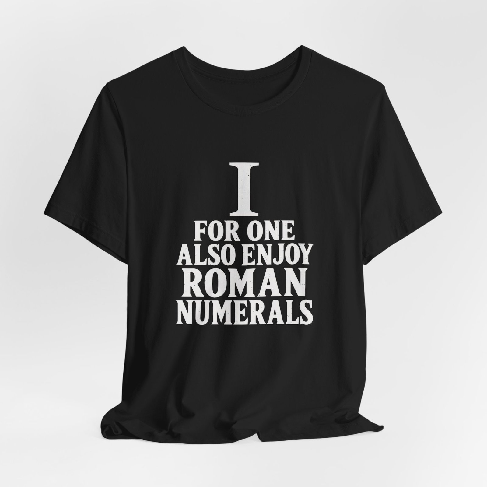I For One Also Enjoy Roman Numerals Pun Graphic Tee - Image 8