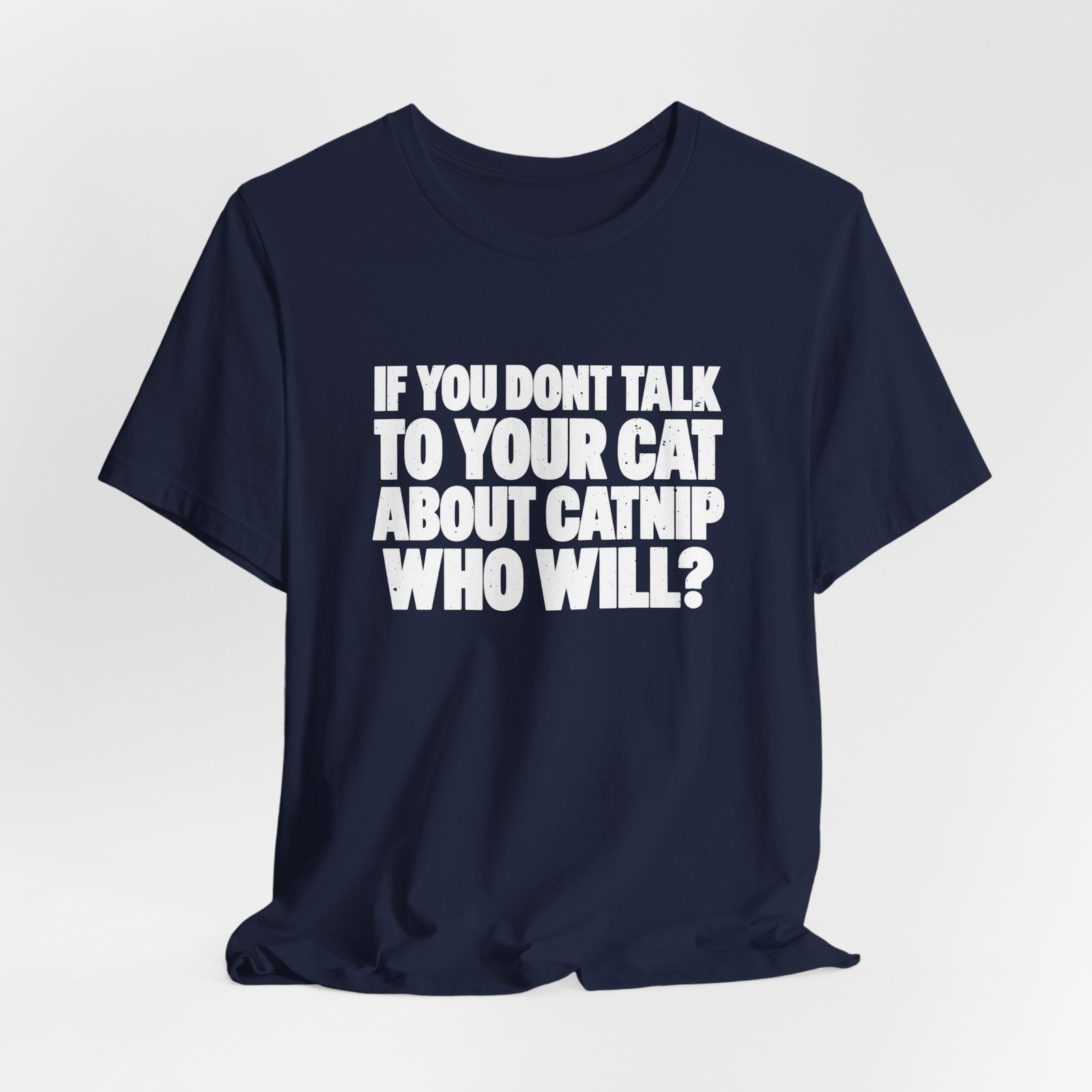 If You Don't Talk To Your Cat About Catnip Graphic Tee - Image 24