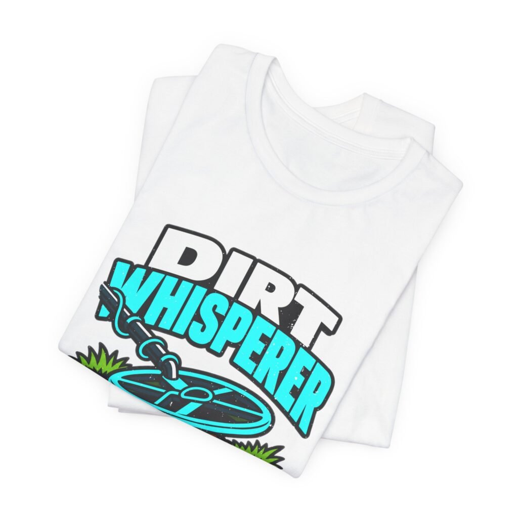 Dirt Whisperer Fluent In Tones Detecting Humor Graphic Tee