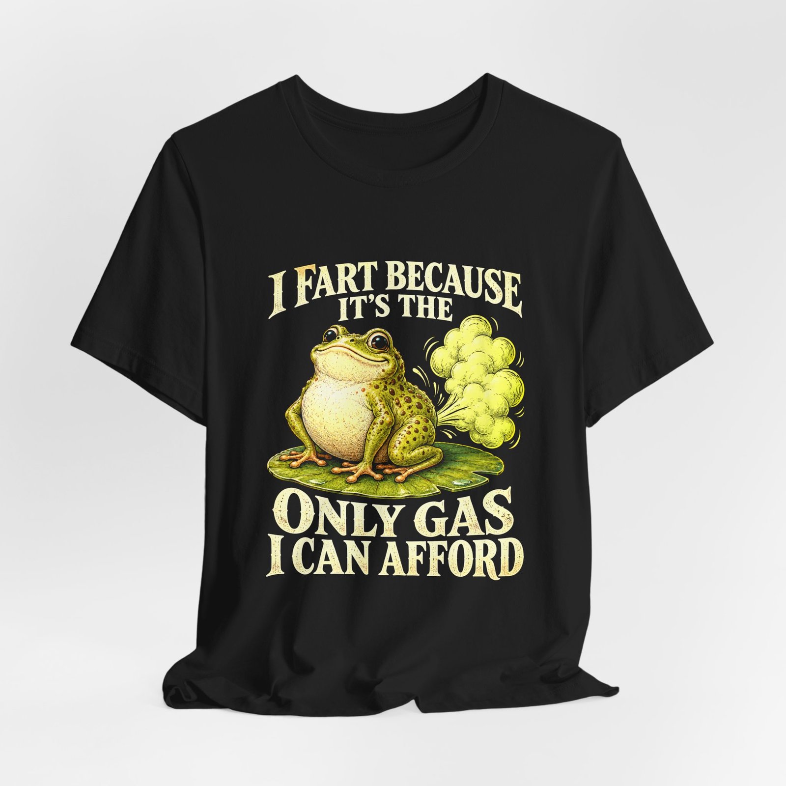 I Fart Because It's The Only Gas I Afford Graphic Tee - Image 8
