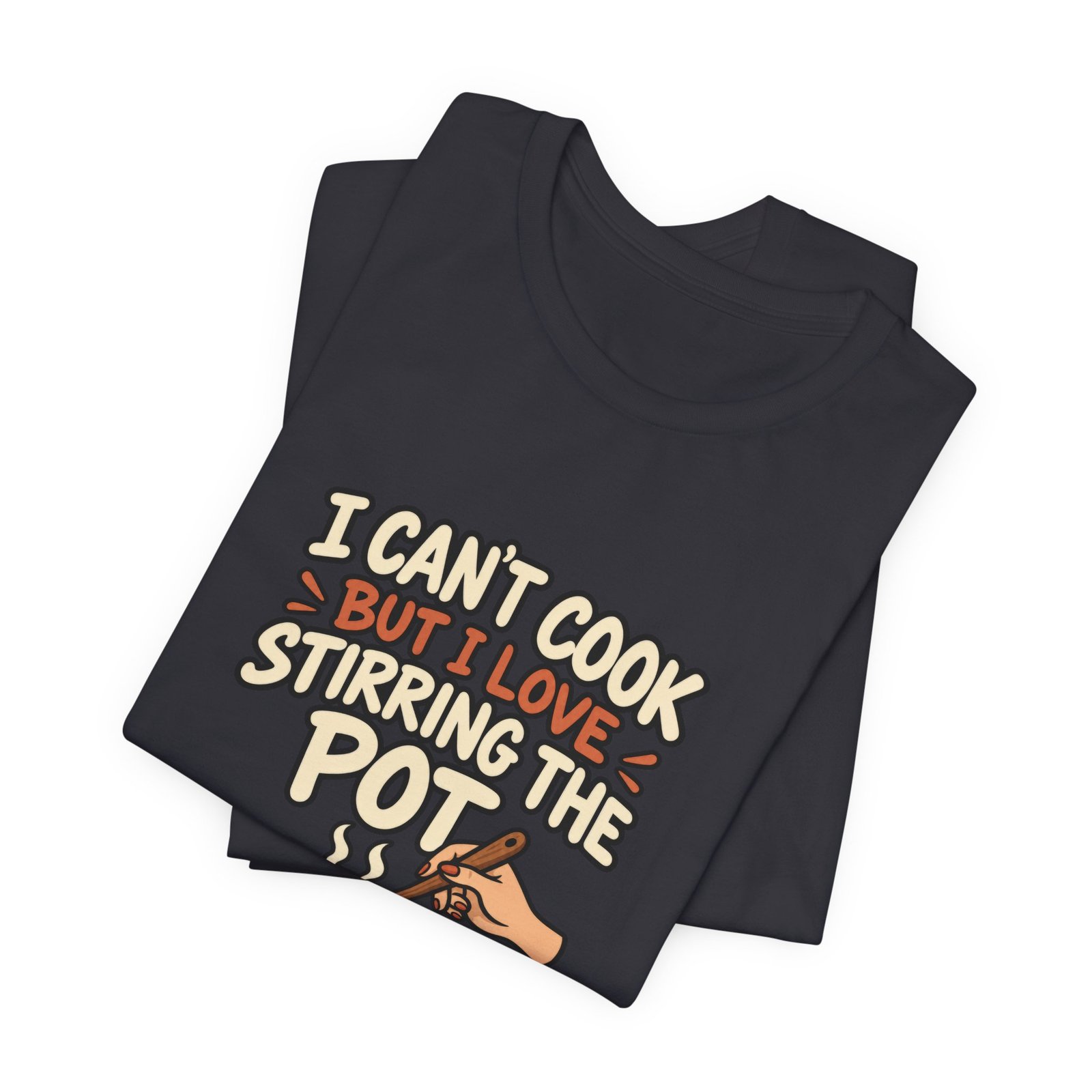I Can’t Cook But I Love Stirring Pot Kitchen Graphic Tee - Image 23