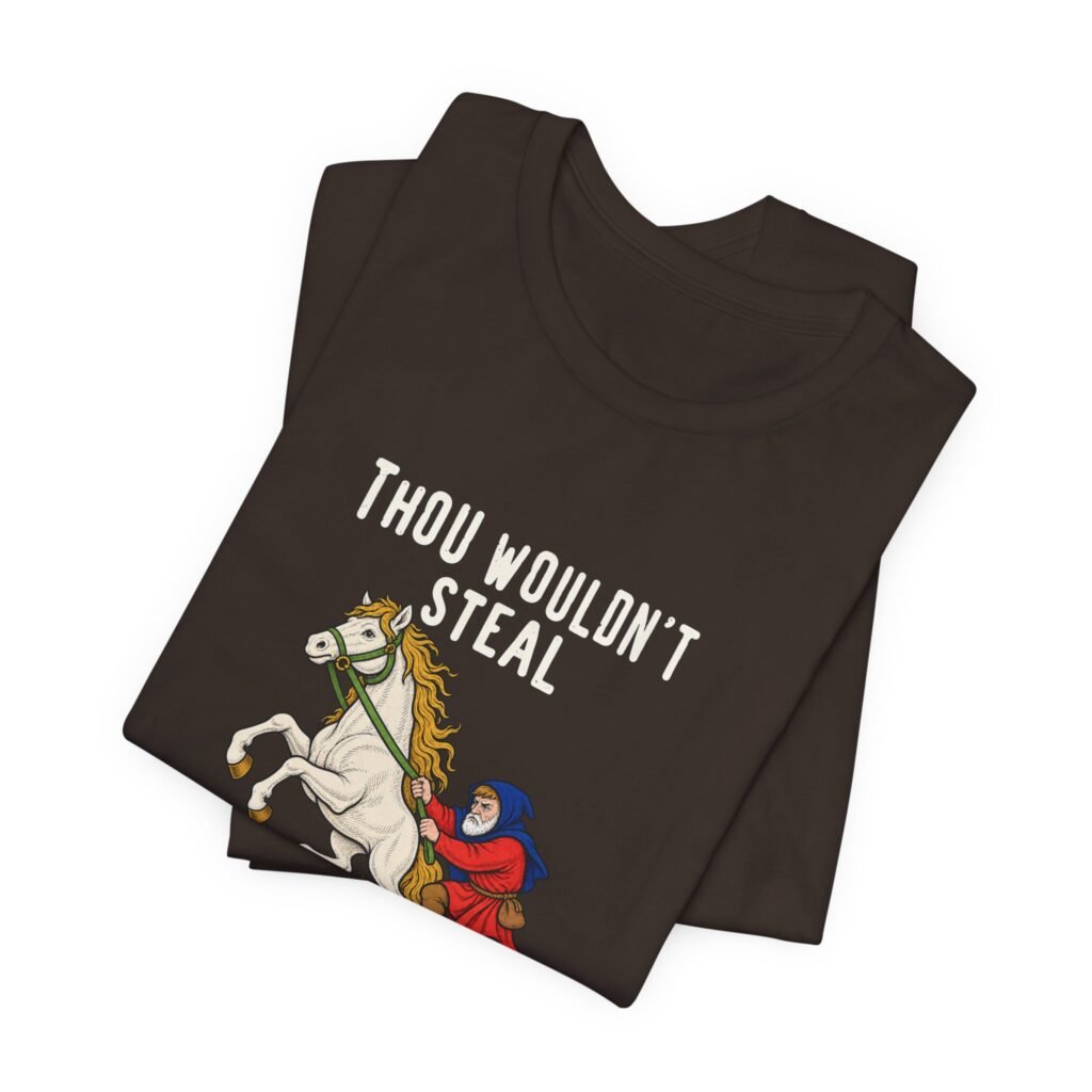Thou Wouldn’t Steal A Stallion Medieval Horse Humor