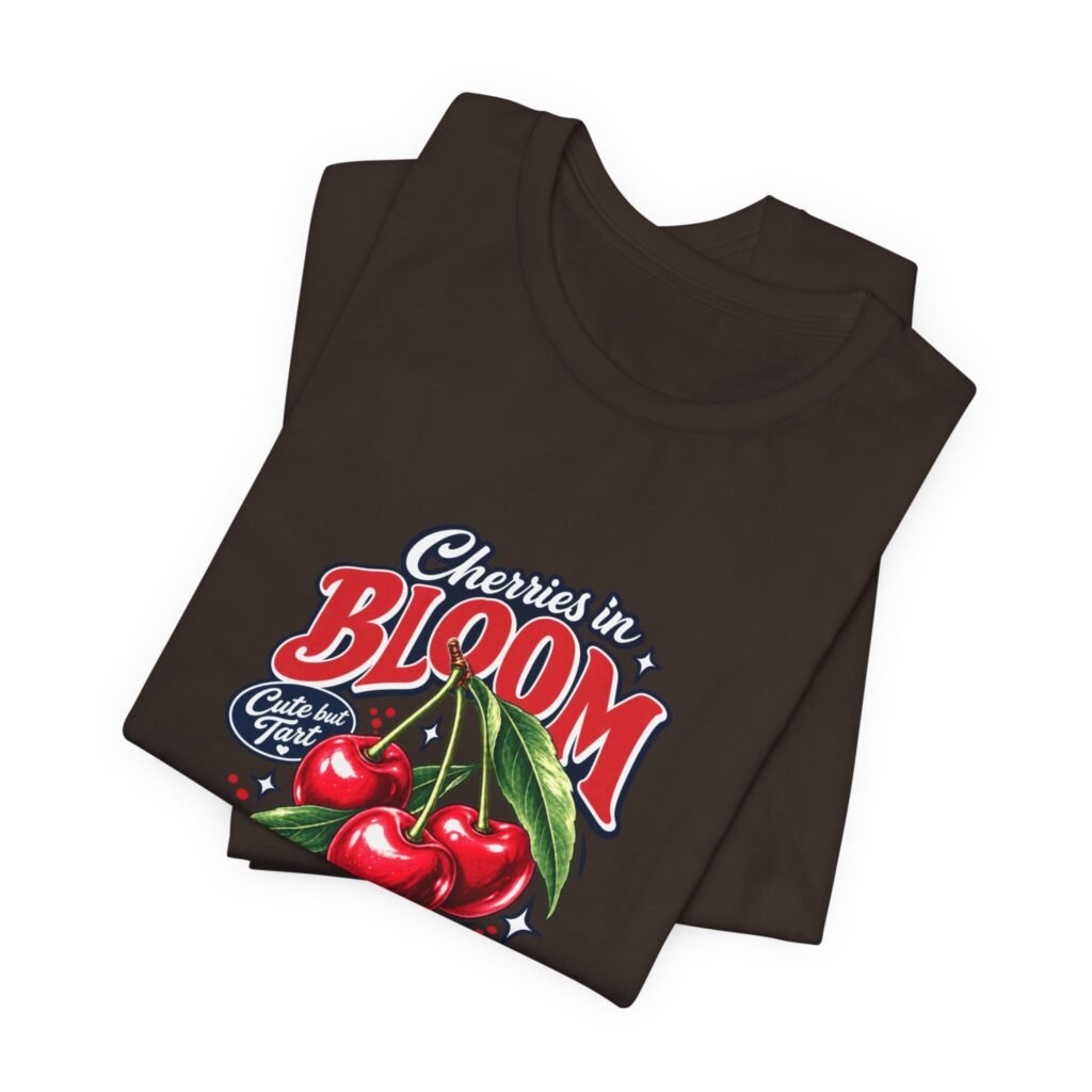 Cherries Bloom Cute But Tart Fruit Humor Graphic Tee
