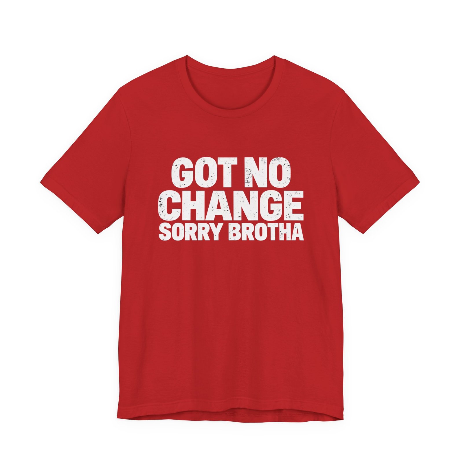 Got No Change Sorry Brotha Spare Change Meme Humor Graphic Tee - Image 29