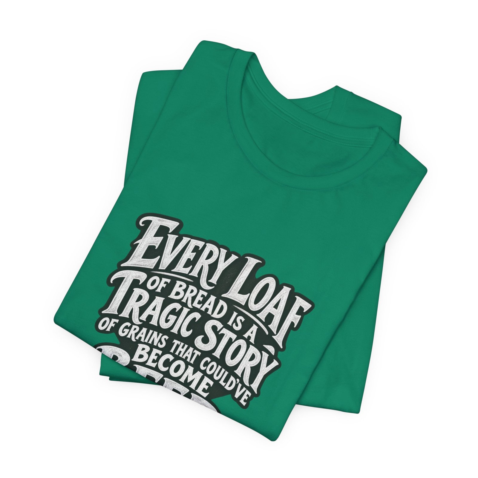Every Loaf Could Have Been Beer Bread Humor - Image 15