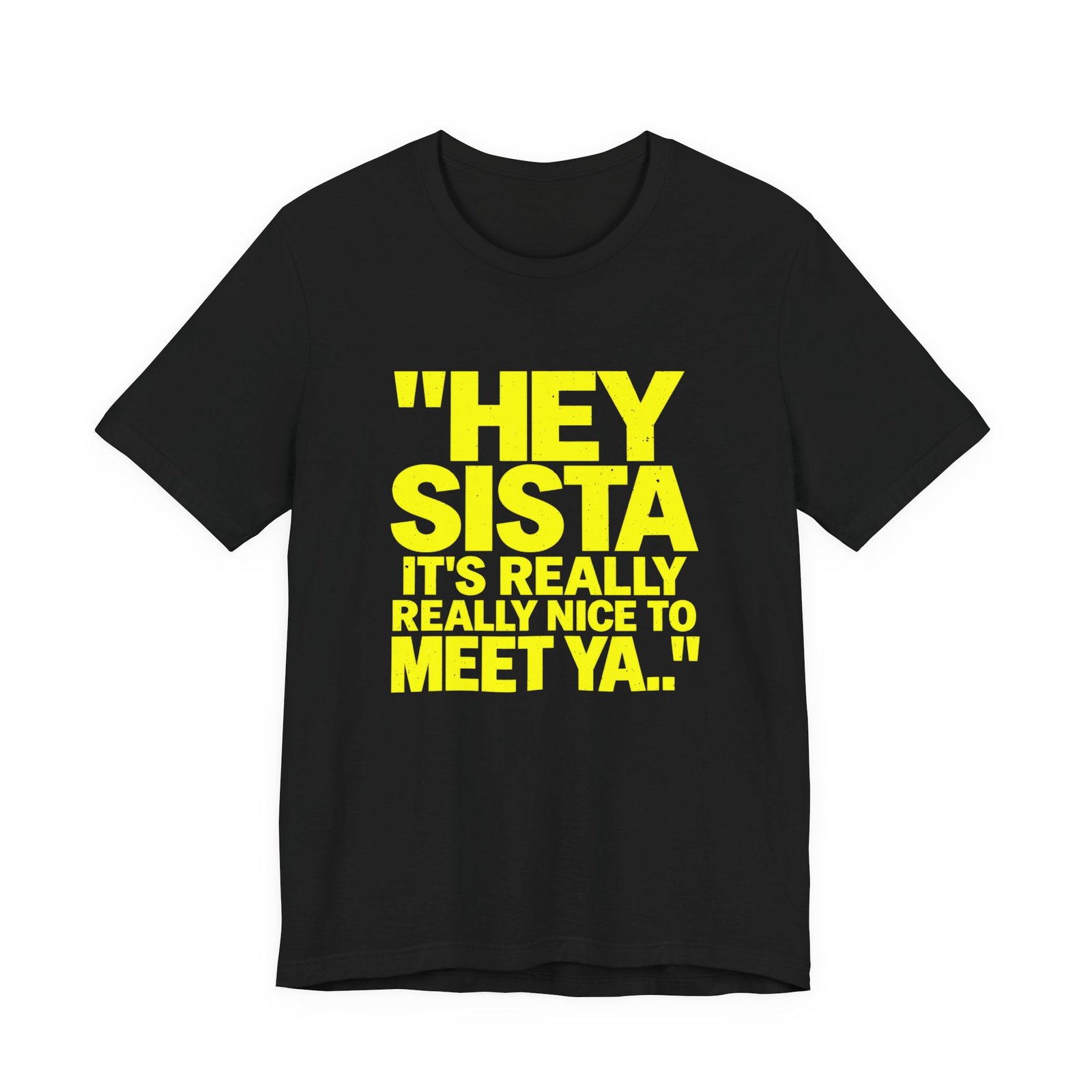 Hey Sista It's Really Nice To Meet Ya Greeting - Image 5