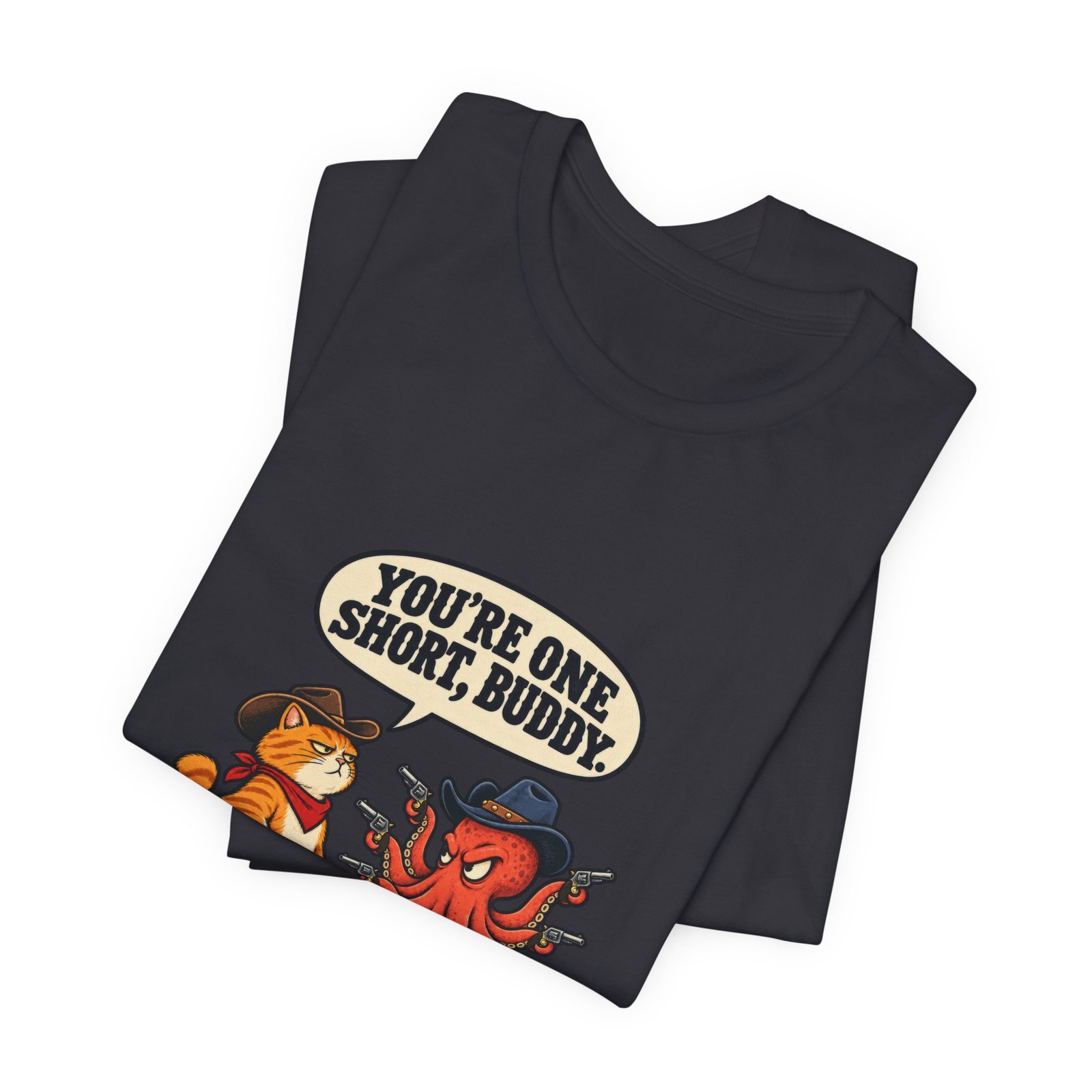 You're One Short, Buddy Cat Octopus 9 Lives Western Graphic Tee - Image 23