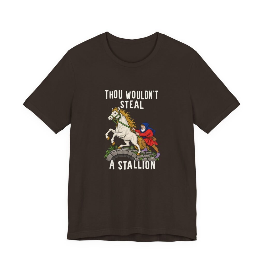 Thou Wouldn’t Steal A Stallion Medieval Horse Humor