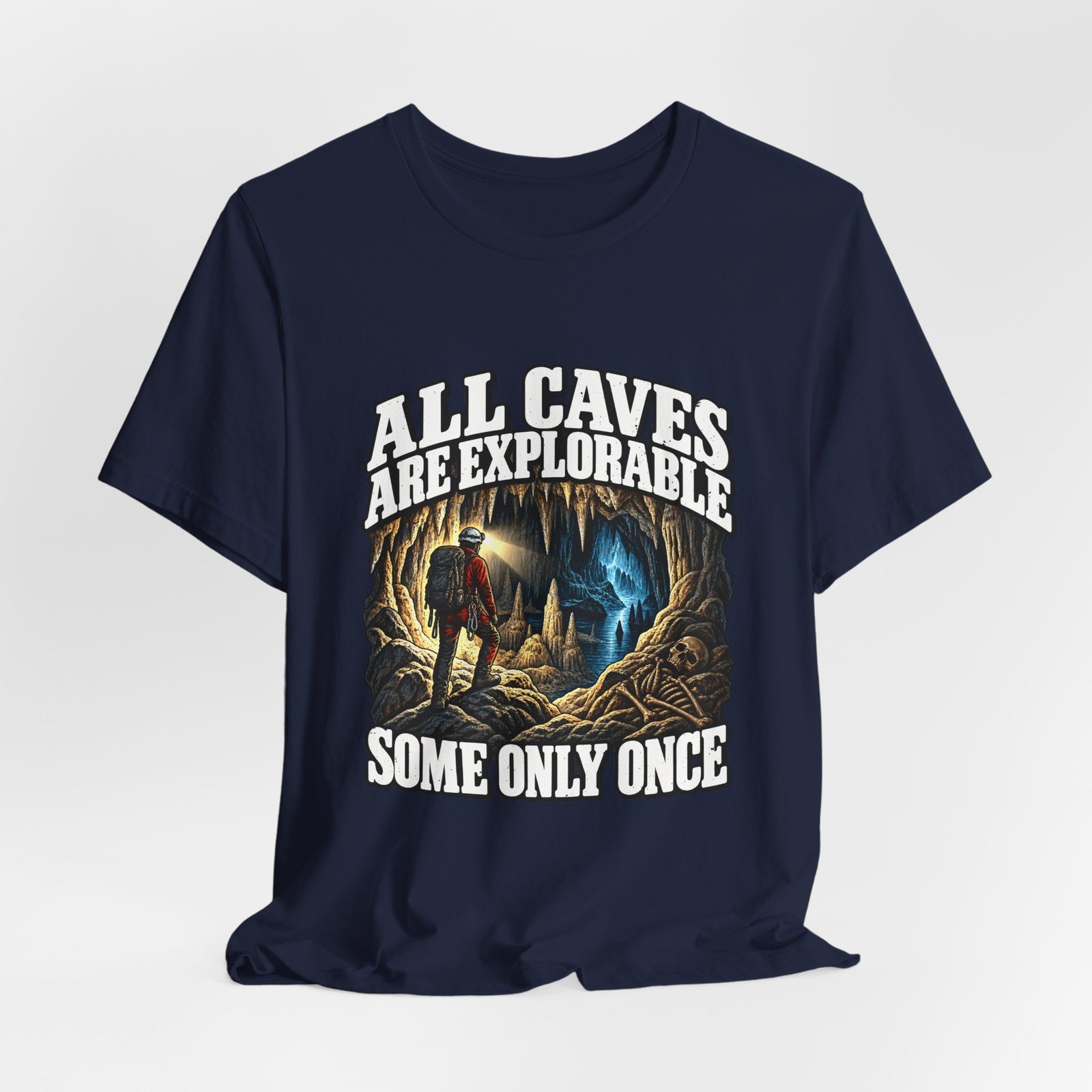 All Caves Are Explorable Some Only Once Graphic Tee - Image 24