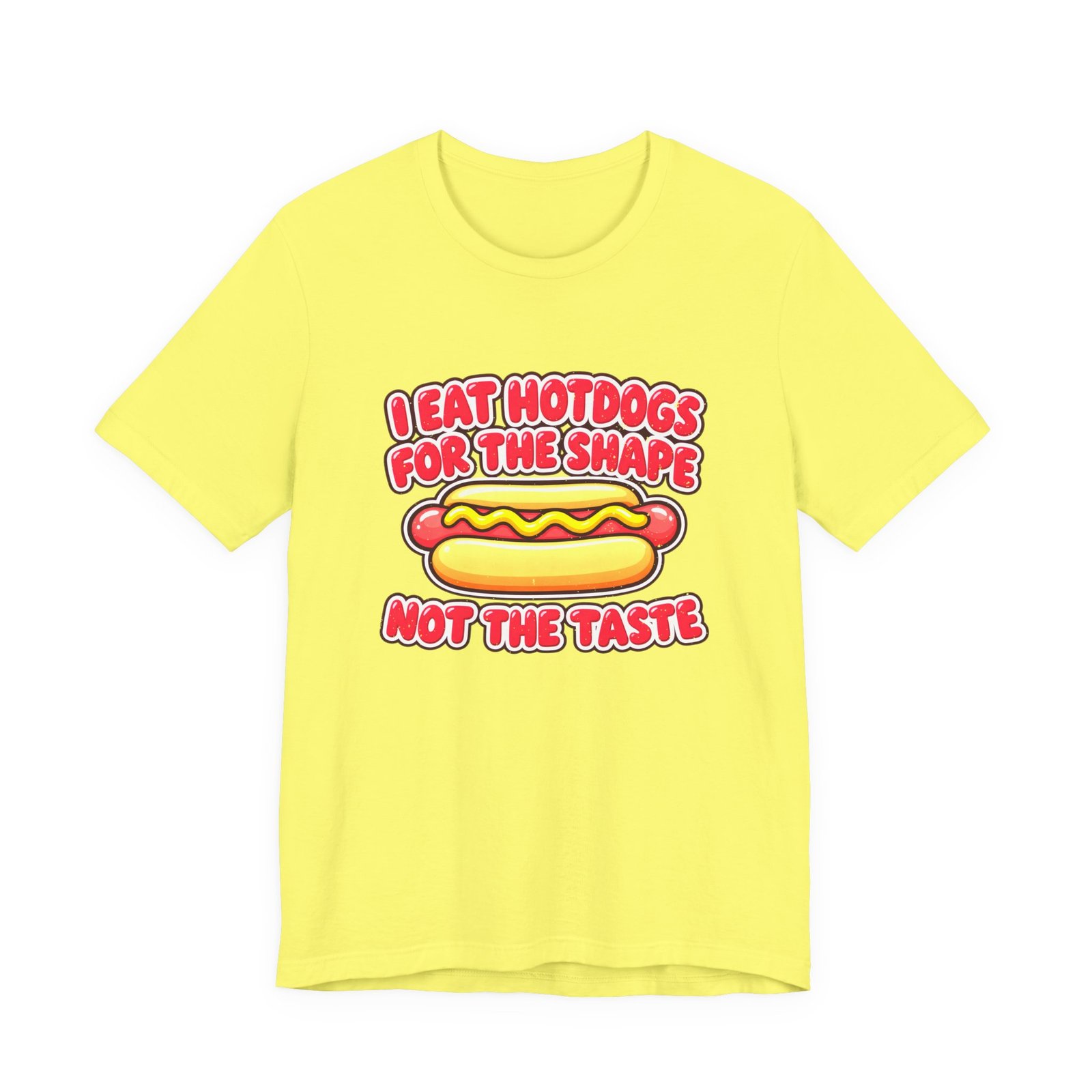 I Eat Hotdogs For The Shape Not The Taste - Image 17