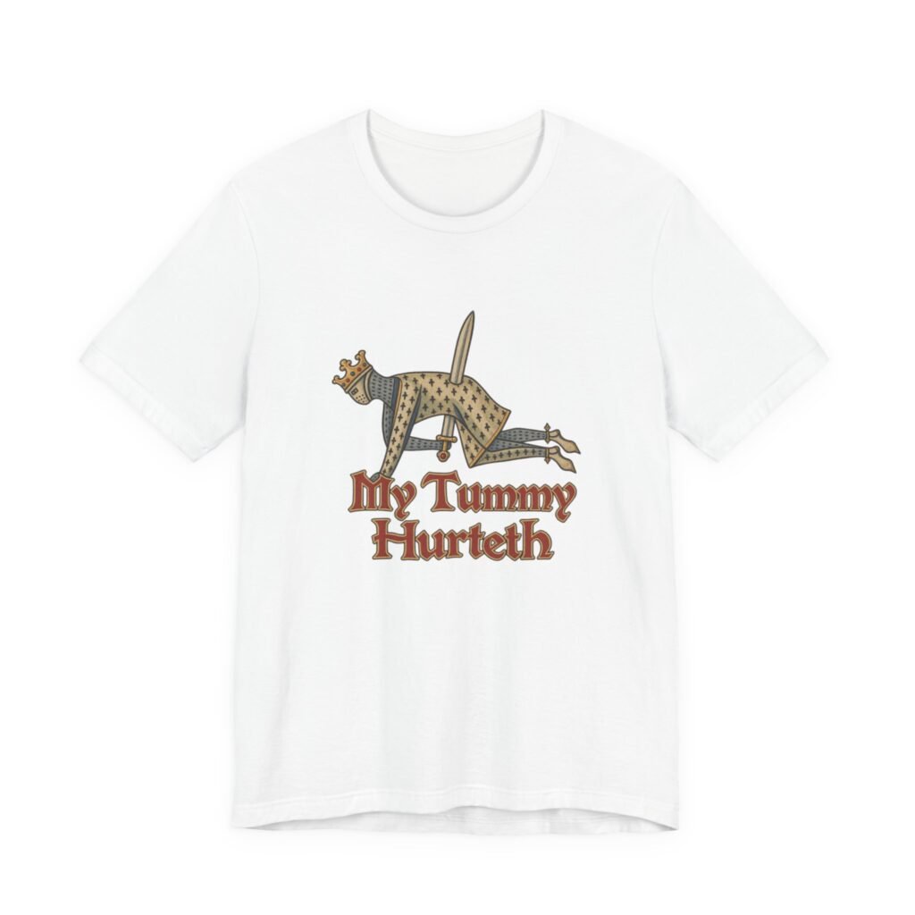 My Tummy Hurteth Medieval Knight Stomach Pain Graphic Tee