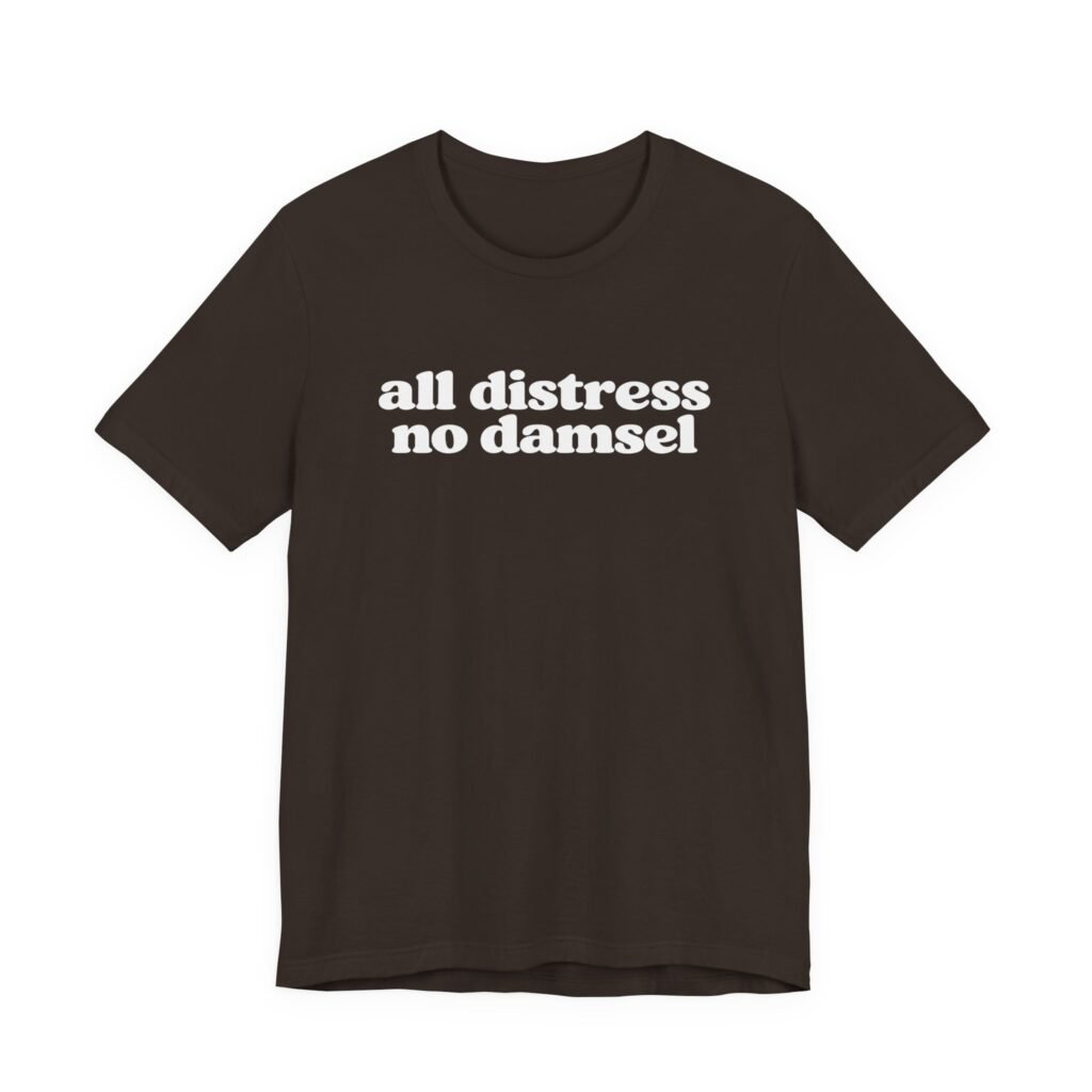 All Distress No Damsel Anxiety Humor Graphic Tee