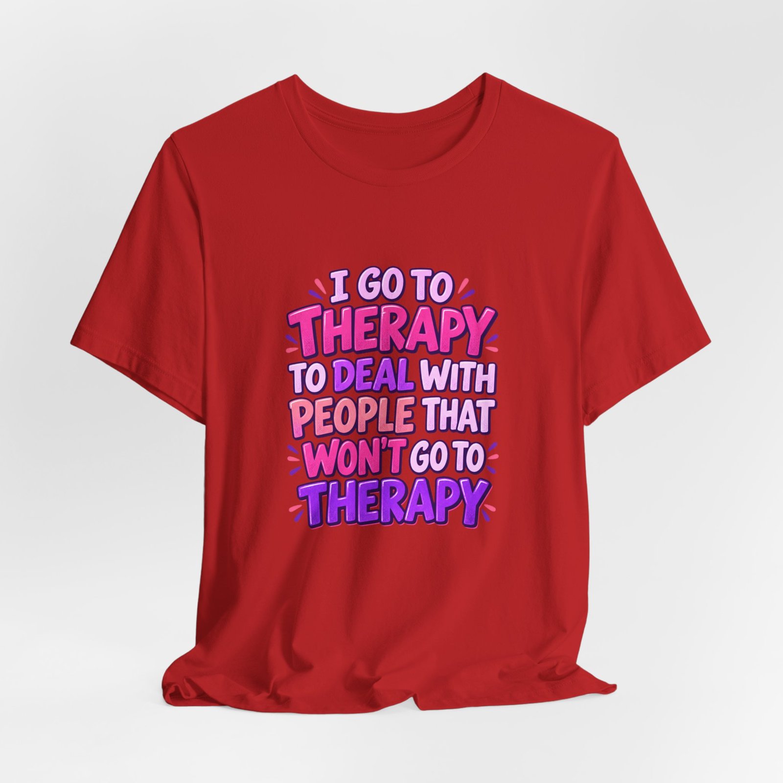 I Go To Therapy To Deal With People That Graphic Tee - Image 48