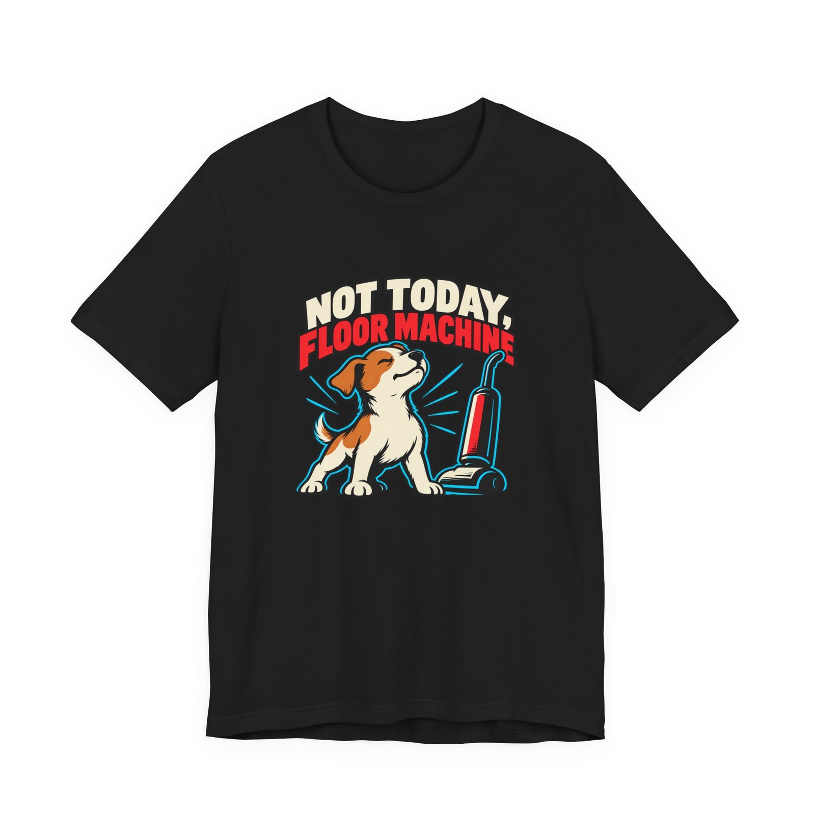 Not Today, Floor Machine Dog Cleaning Humor - Image 13