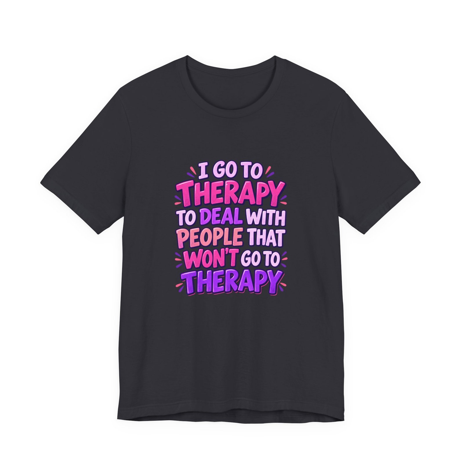 I Go To Therapy To Deal With People That Graphic Tee - Image 21