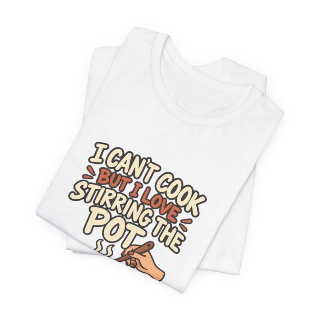 I Can’t Cook But I Love Stirring Pot Kitchen Graphic Tee