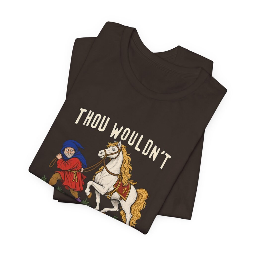 Thou Wouldn’t Prig a Prauncer Medieval Horse Humor