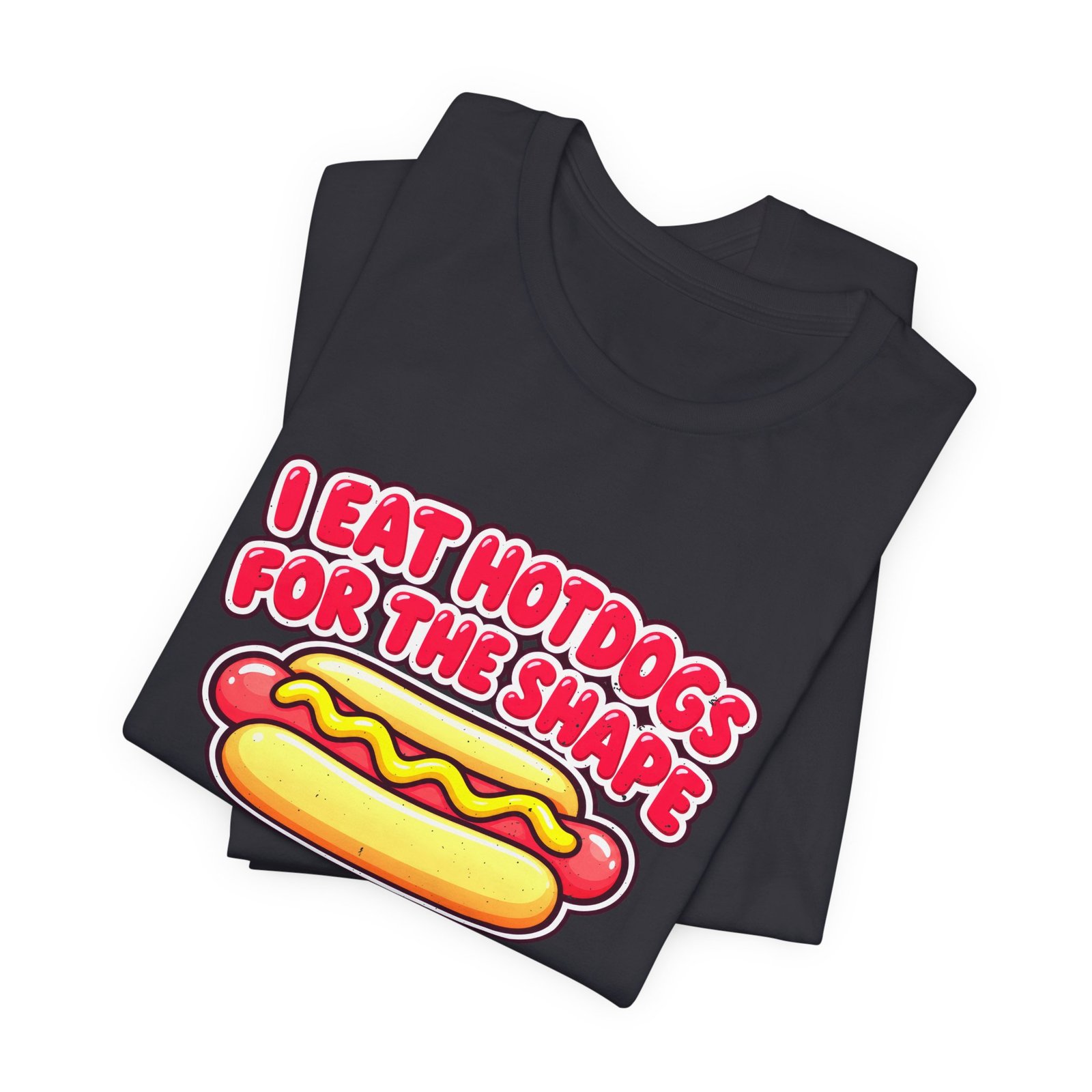 I Eat Hotdogs For The Shape Not The Taste - Image 23