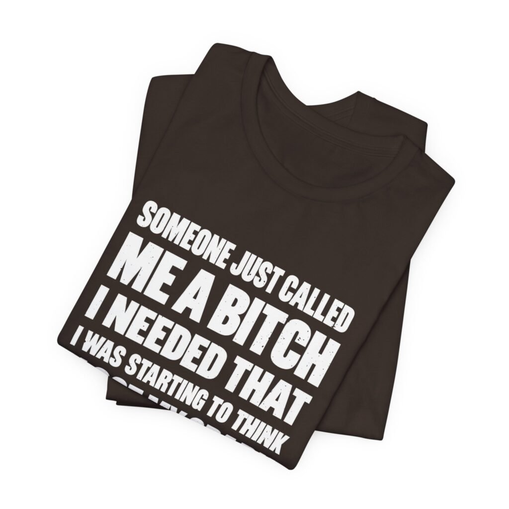 Someone Just Called Me Quote Confidence Adult Humor Graphic Tee